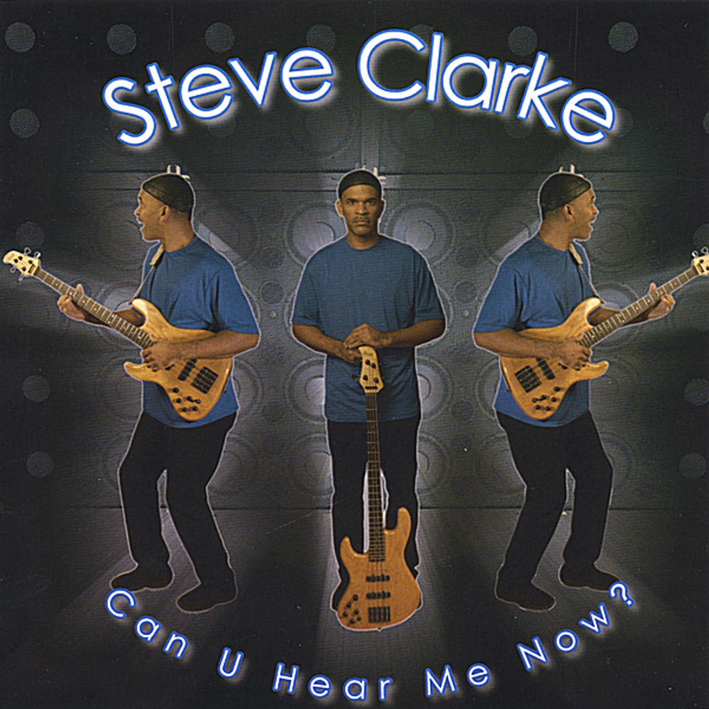 Steve Clarke CAN U HEAR ME NOW? CD