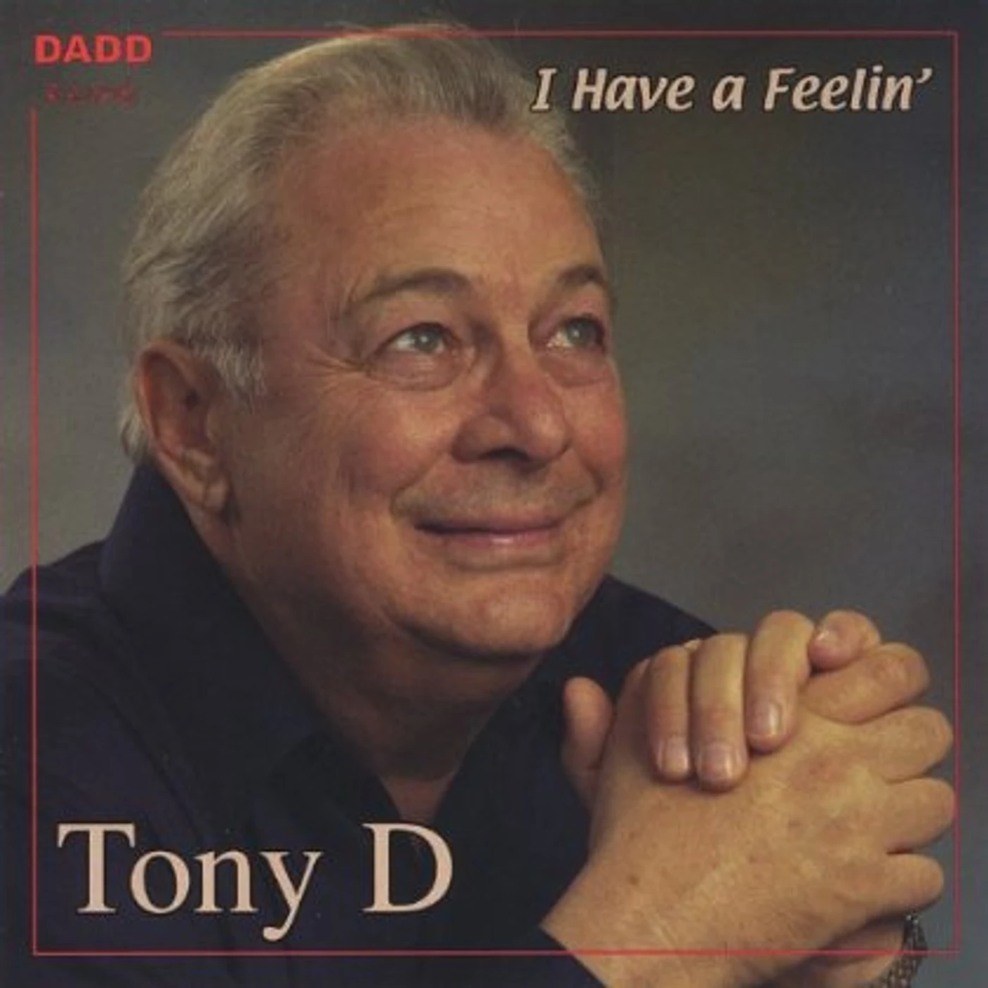 Tony D I HAVE A FEELIN' CD