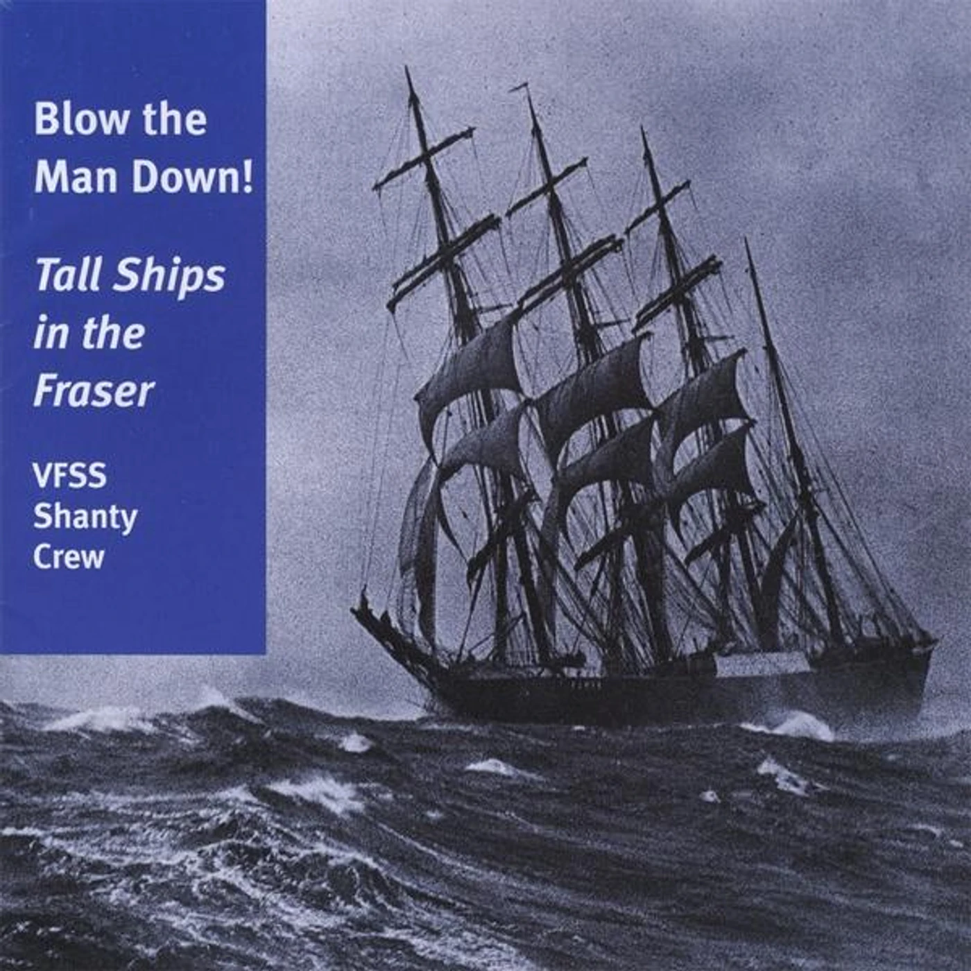 Vfss Shanty Crew BLOW THE MAN DOWN! TALL SHIPS IN THE FRASER CD