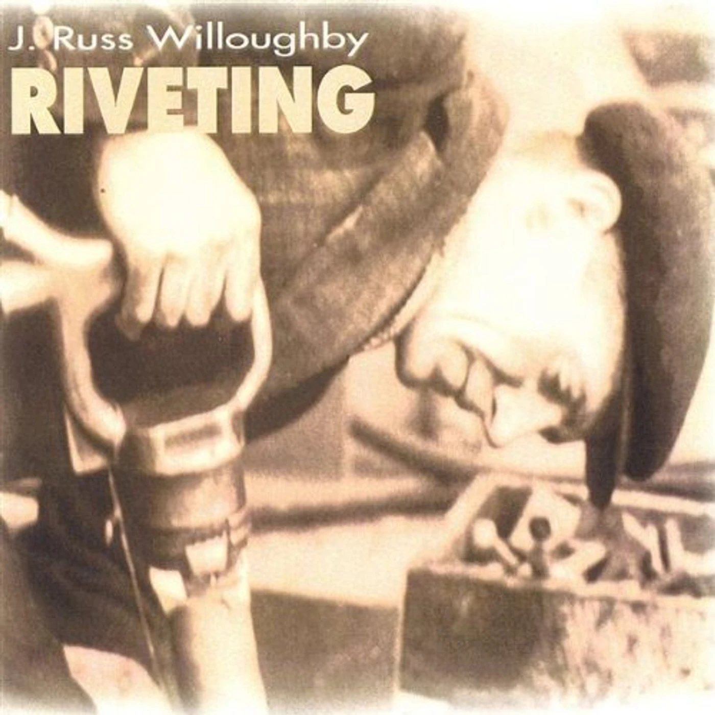 J. Russ Willoughby RIVETING CD