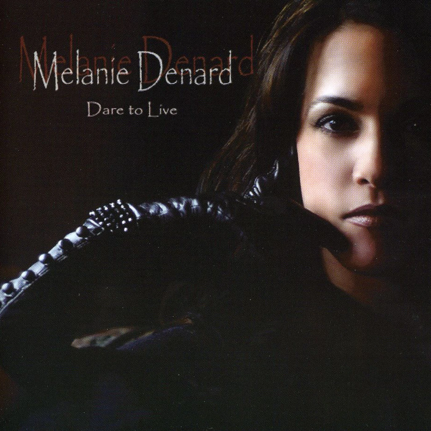 MELANIE DENARD: DARE TO LIVE CD