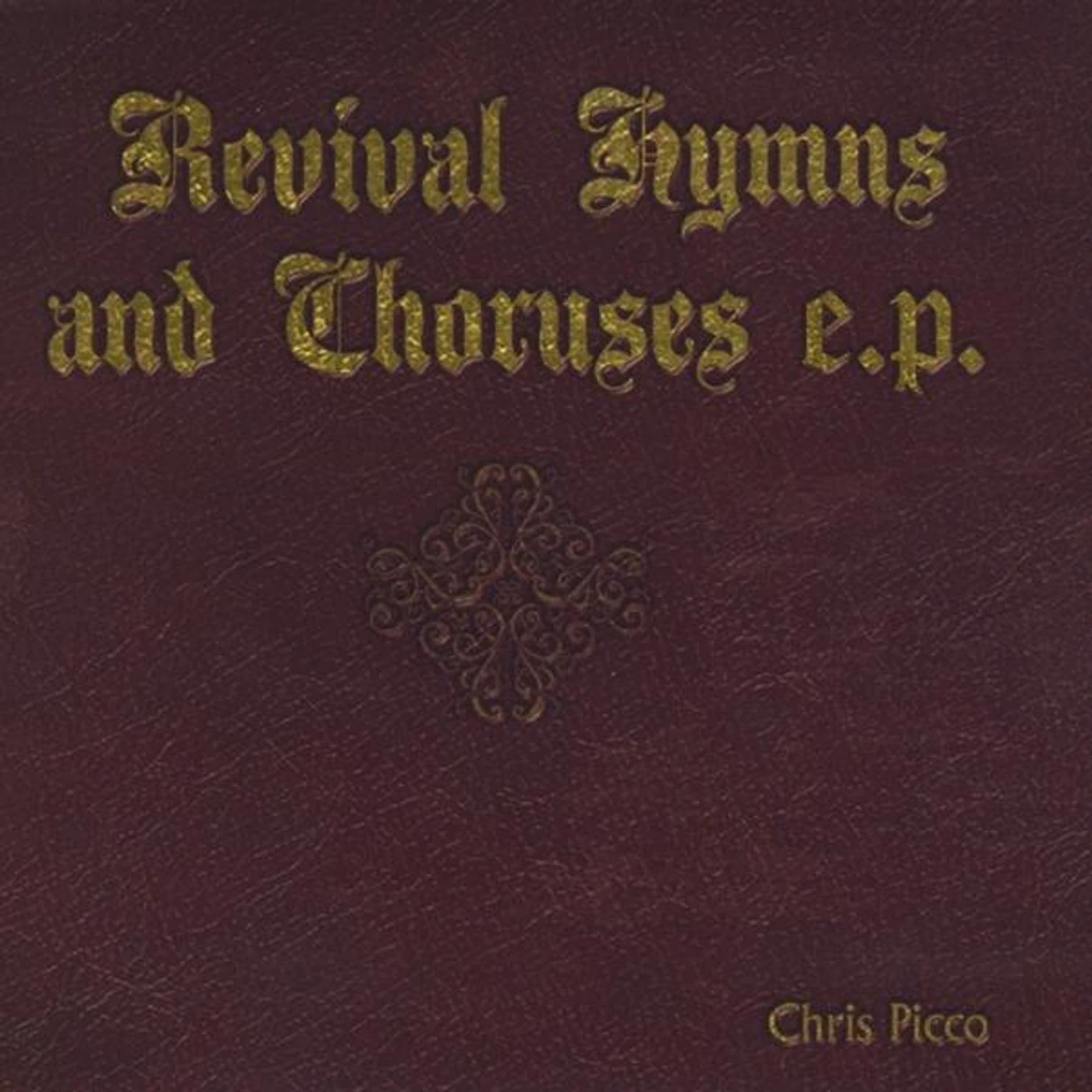 Chris Picco REVIVAL HYMNS & CHORUSES EP CD