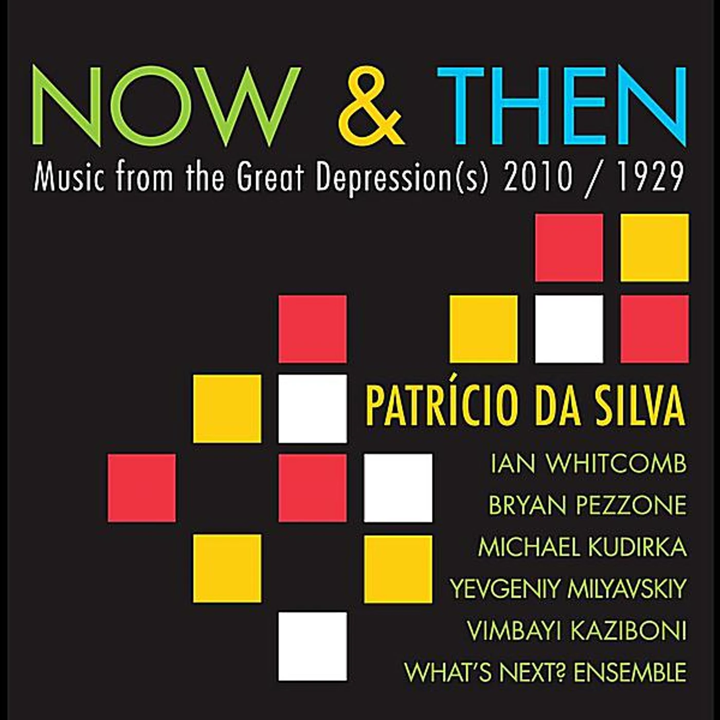 Patricio da Silva NOW & THEN: MUSIC FROM THE GREAT DEPRESSION(S) 201 CD