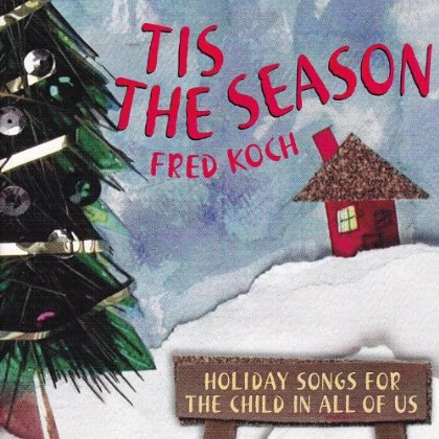 Fred Koch TIS THE SEASON: HOLIDAY SONGS FOR THE CHILD IN ALL CD