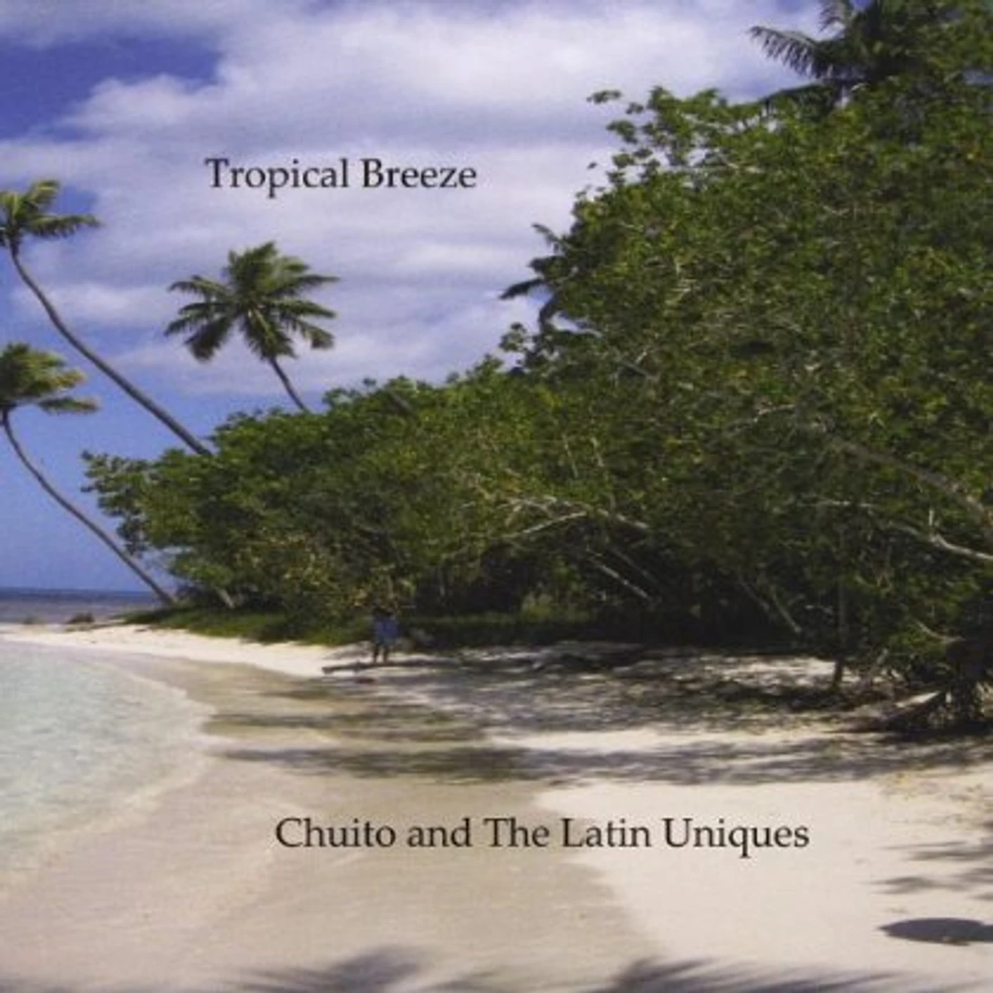 Chuito & The Latin Uniques TROPICAL BREEZE CD