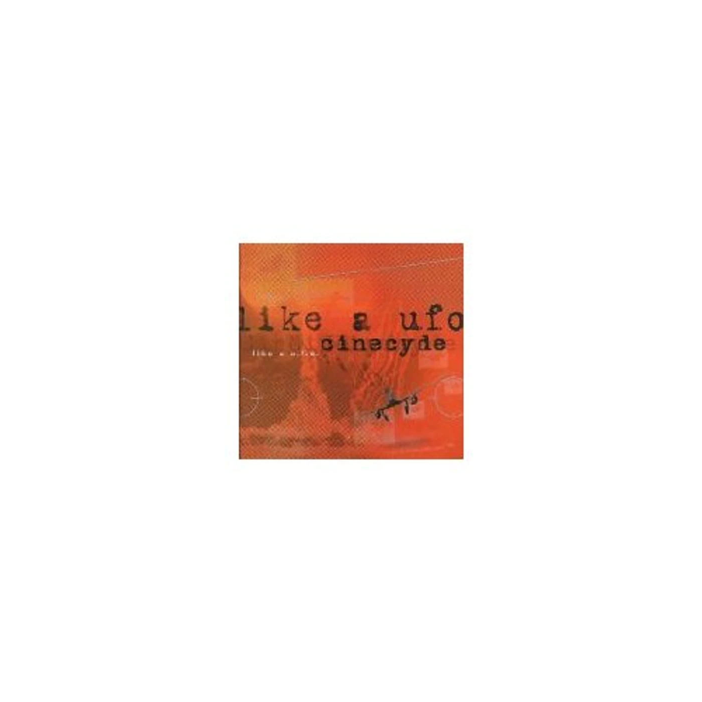 Cinecyde LIKE A U.F.O. CD