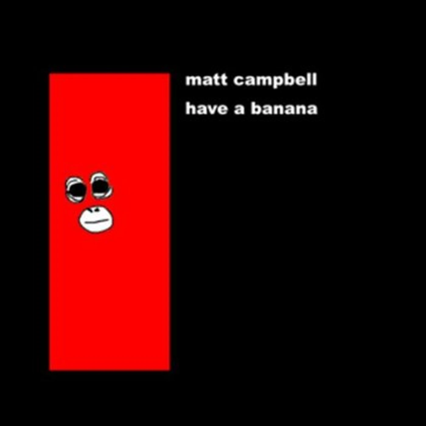 Matt Campbell HAVE A BANANA CD