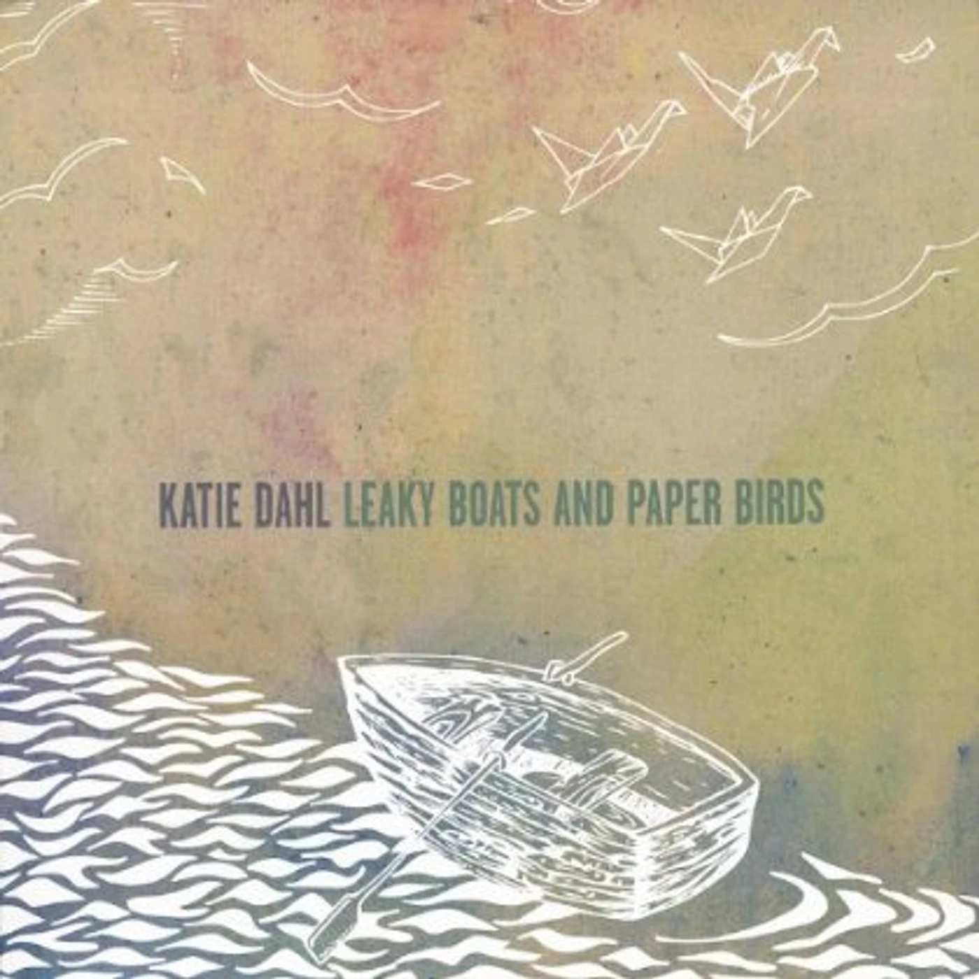 Katie Dahl LEAKY BOATS & PAPER BIRDS CD