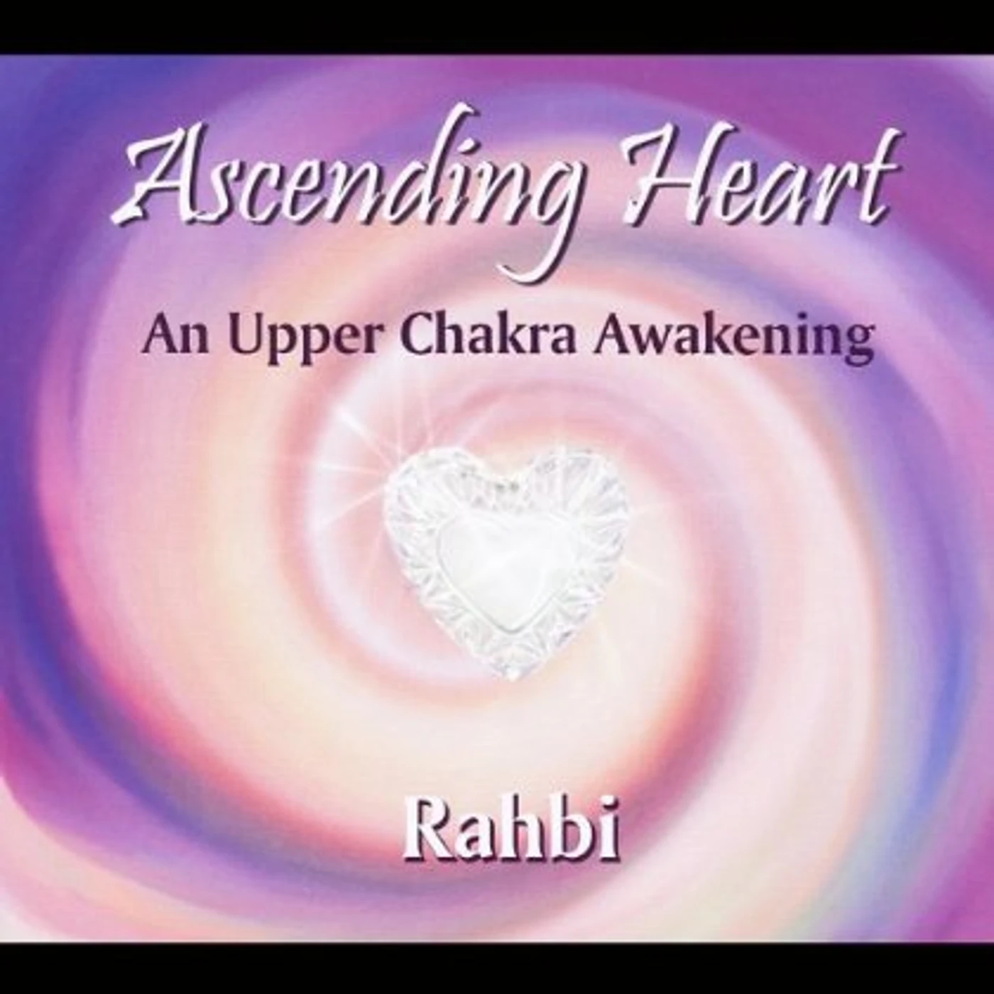 Rahbi Crawford ASCENDING HEART AN UPPER CHAKRA AWAKENING CD