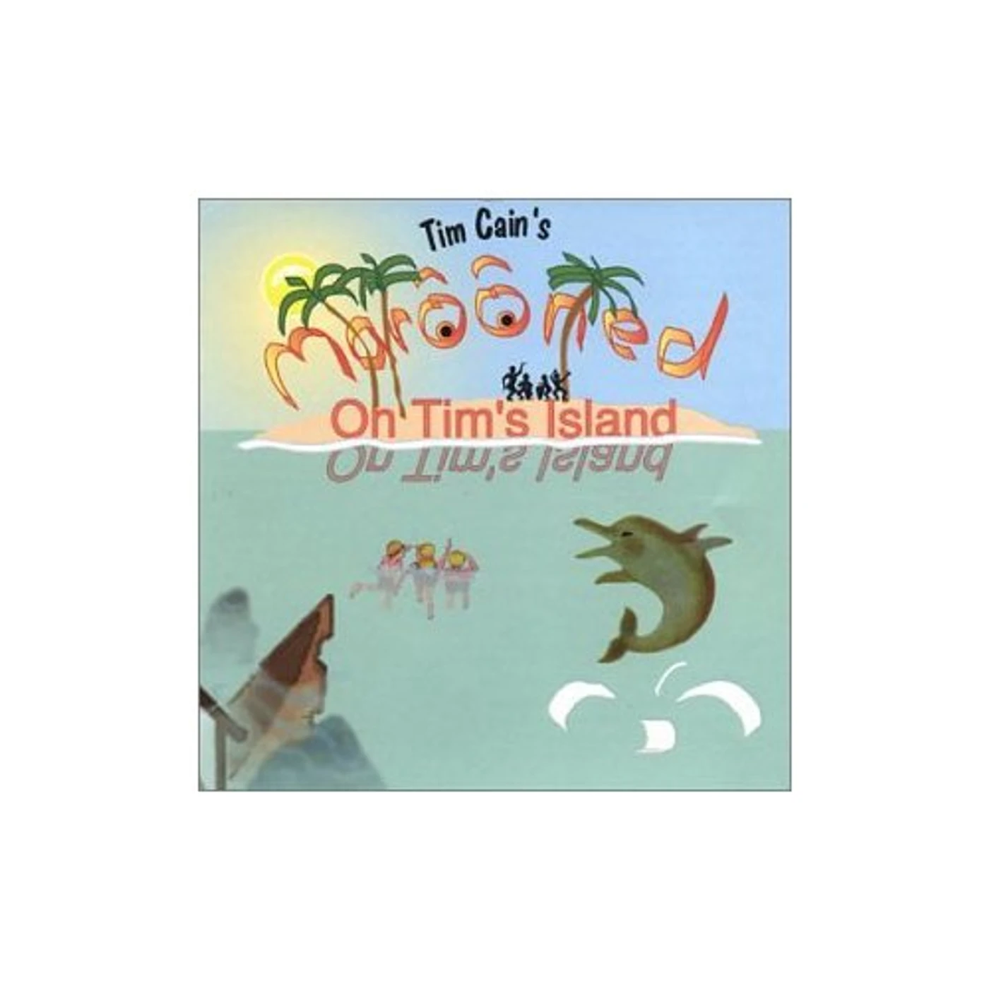 Tim Cain MAROONED ON TIMS ISLAND CD