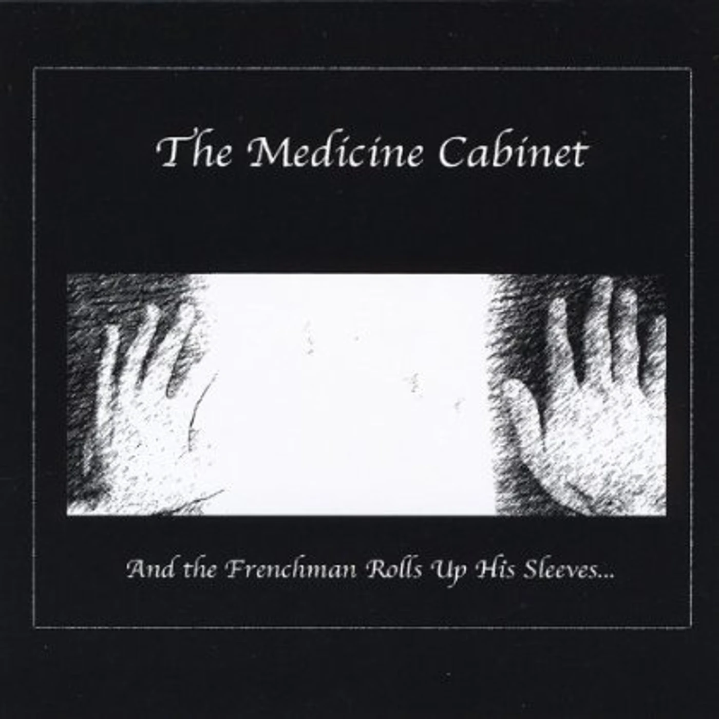 Medicine Cabinet AND THE FRENCHMAN ROLLS UP HIS SLEEVES... CD