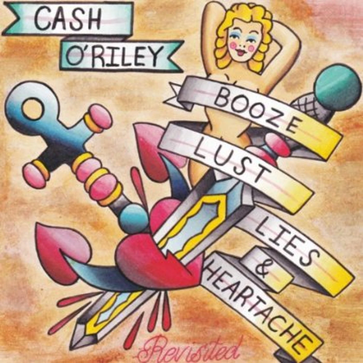 Cash O'Riley BOOZE LUST LIES & HEARTACHE REVISITED CD