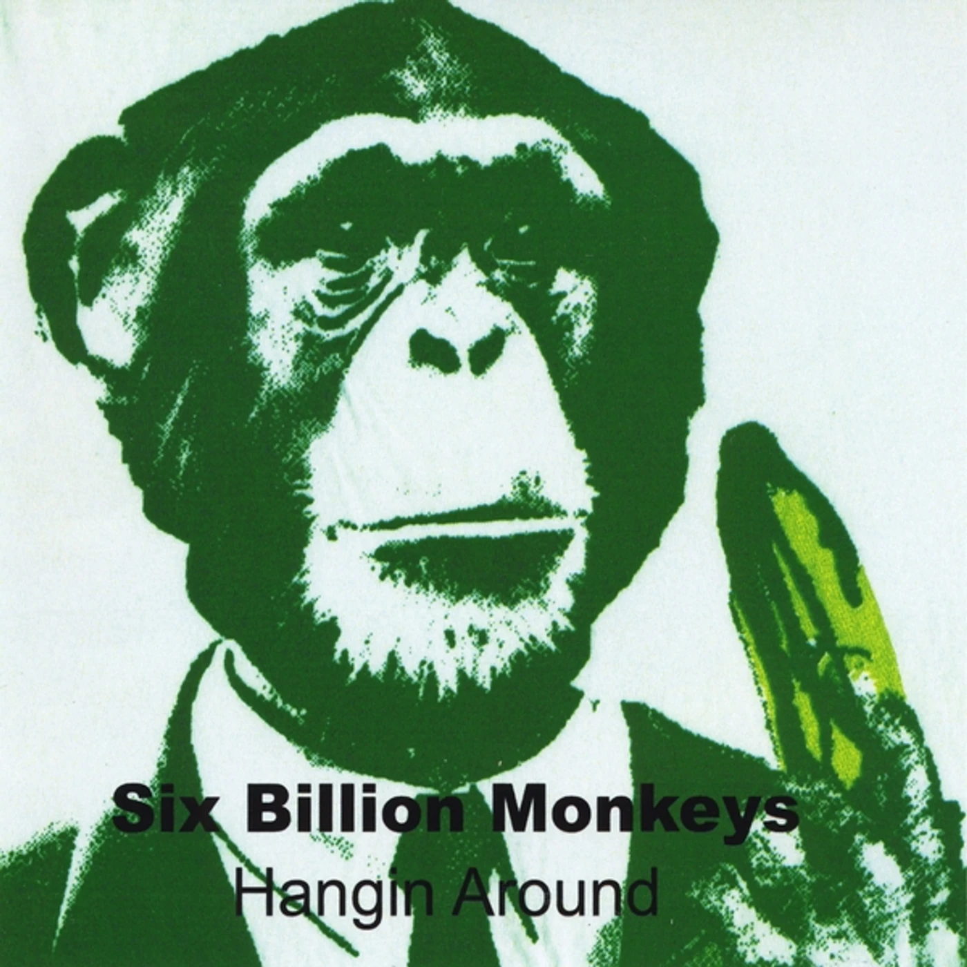 Six Billion Monkeys HANGIN AROUND CD
