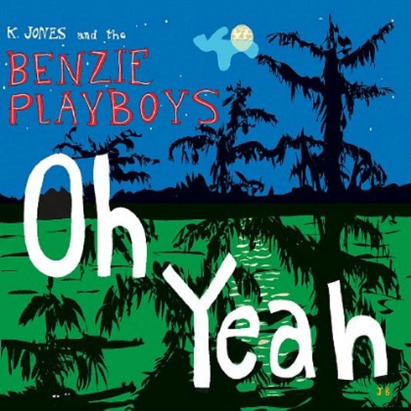 K. Jones & The Benzie Playboys OH YEAH! CD