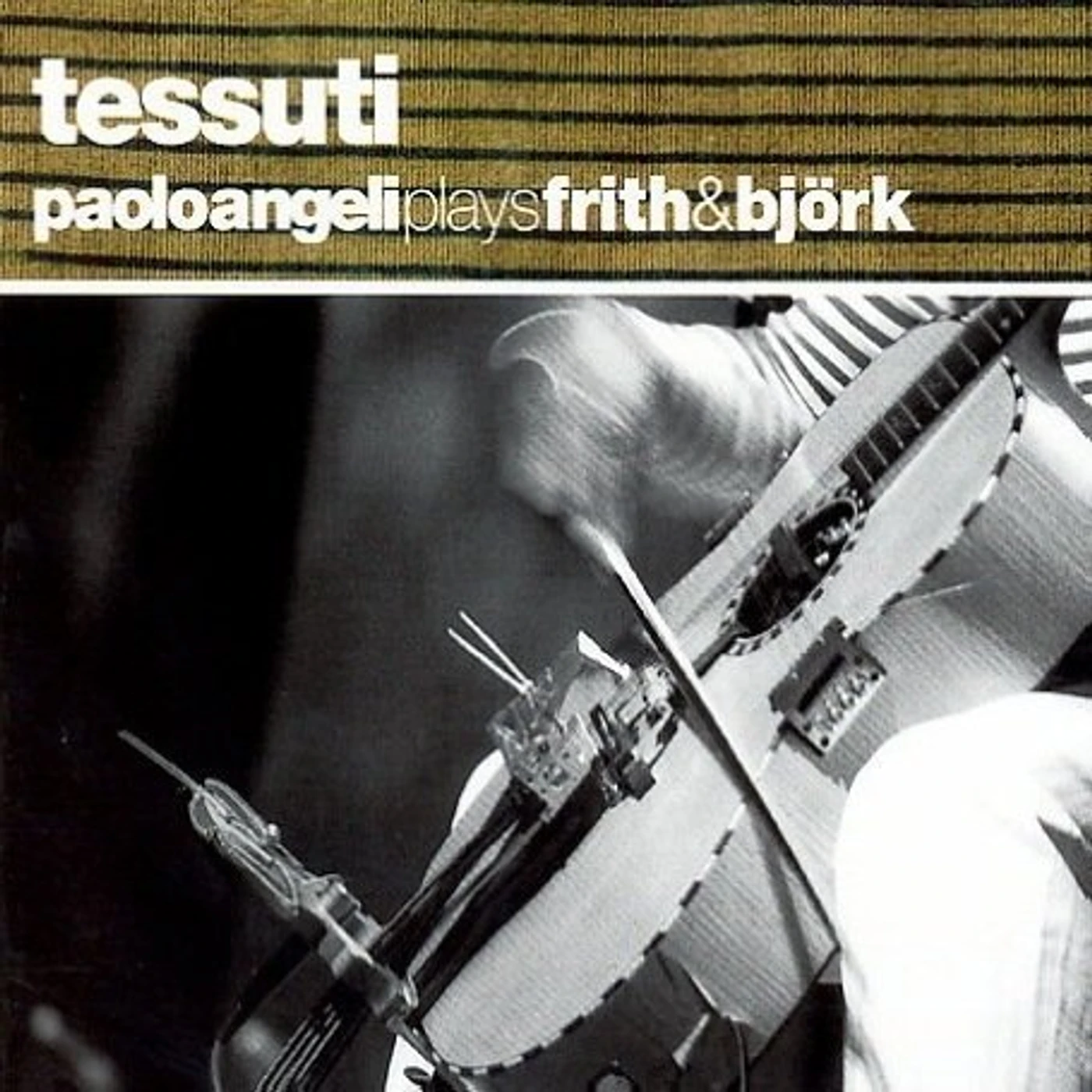Paolo Angeli TESSUTI: MUSIC OF BJORK & FRED FRITH CD