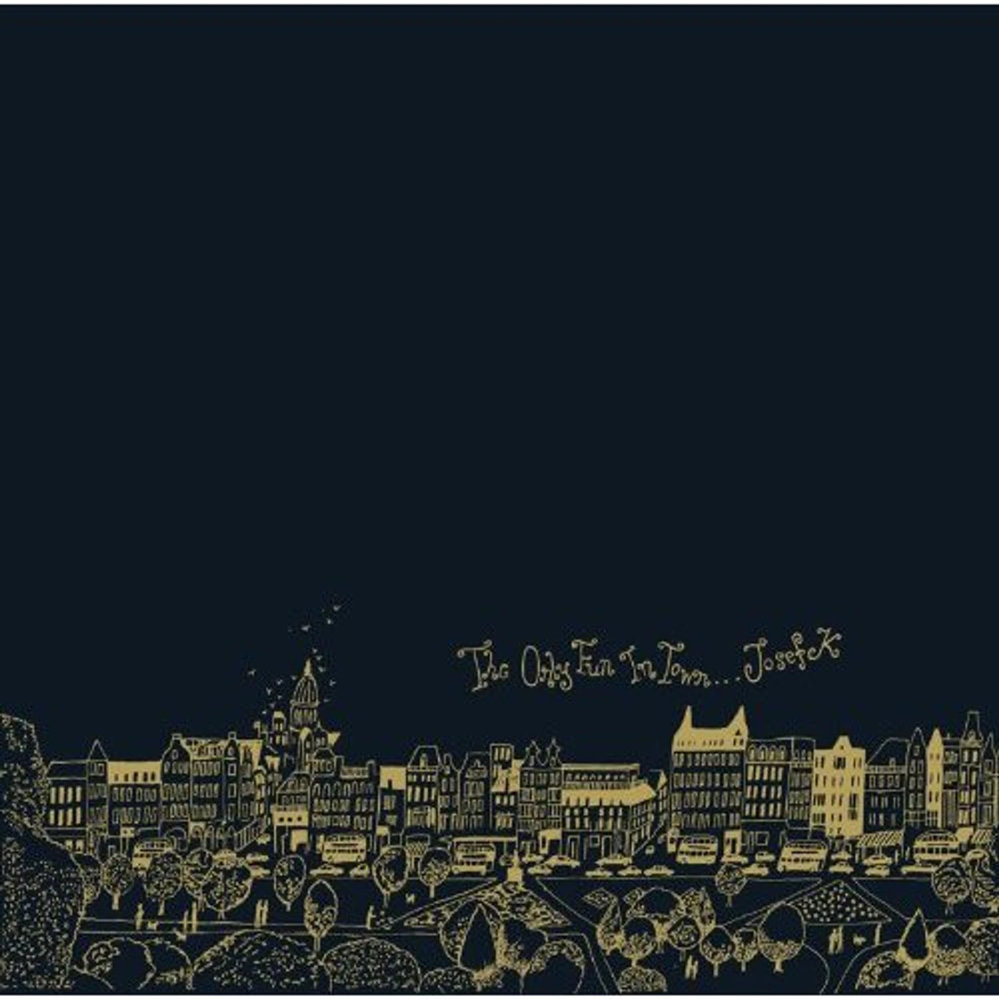 Josef K ONLY FUN IN TOWN CD