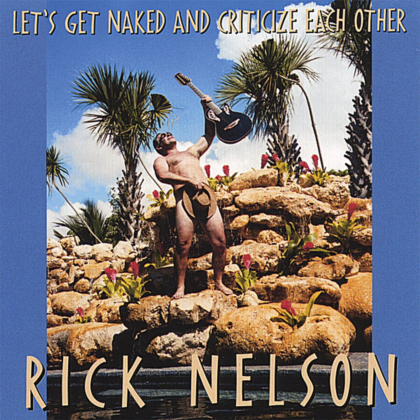 Rick Nelson LET'S GET NAKED & CRITICIZE EACH OTHER CD