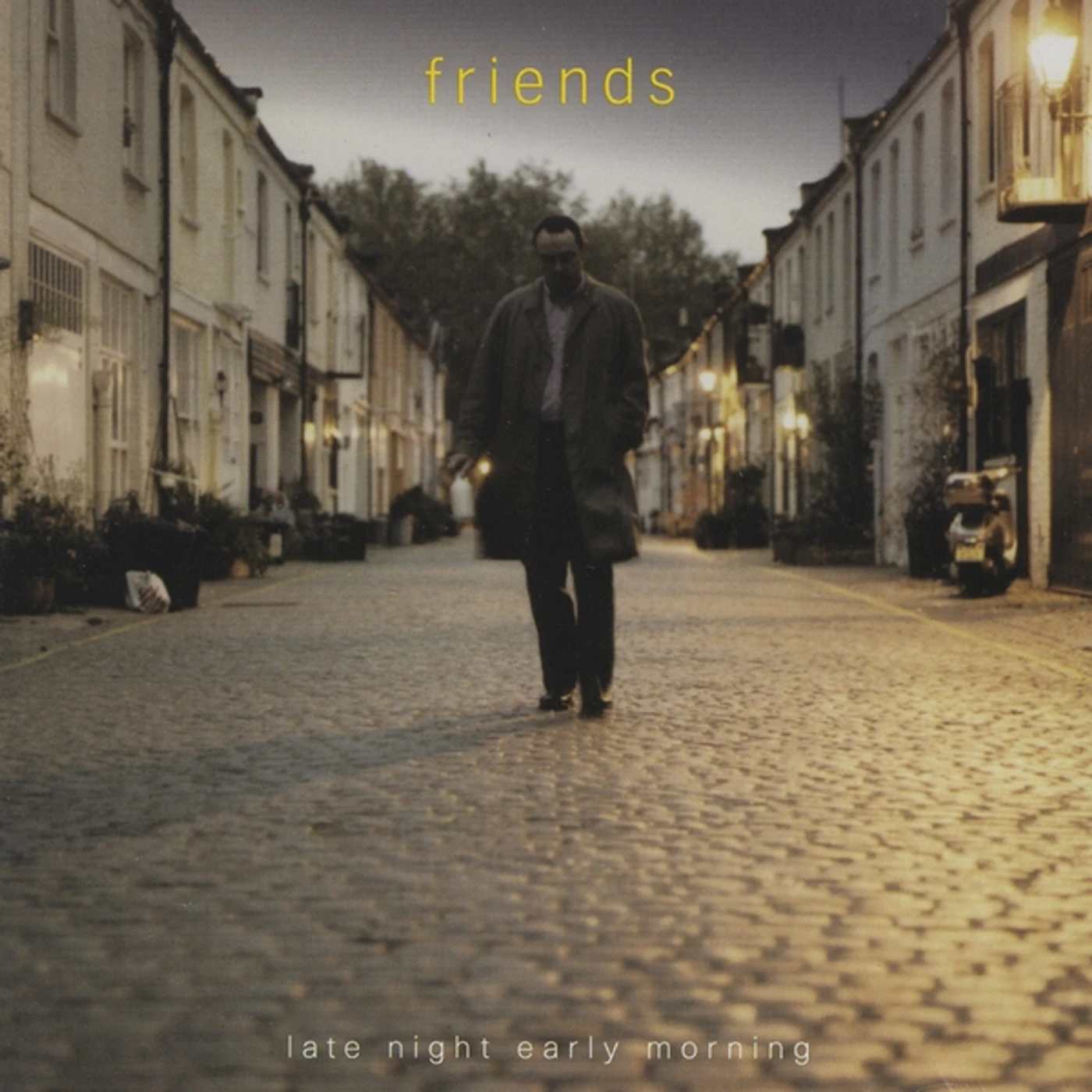 Friends LATE NIGHT EARLY MORNING CD