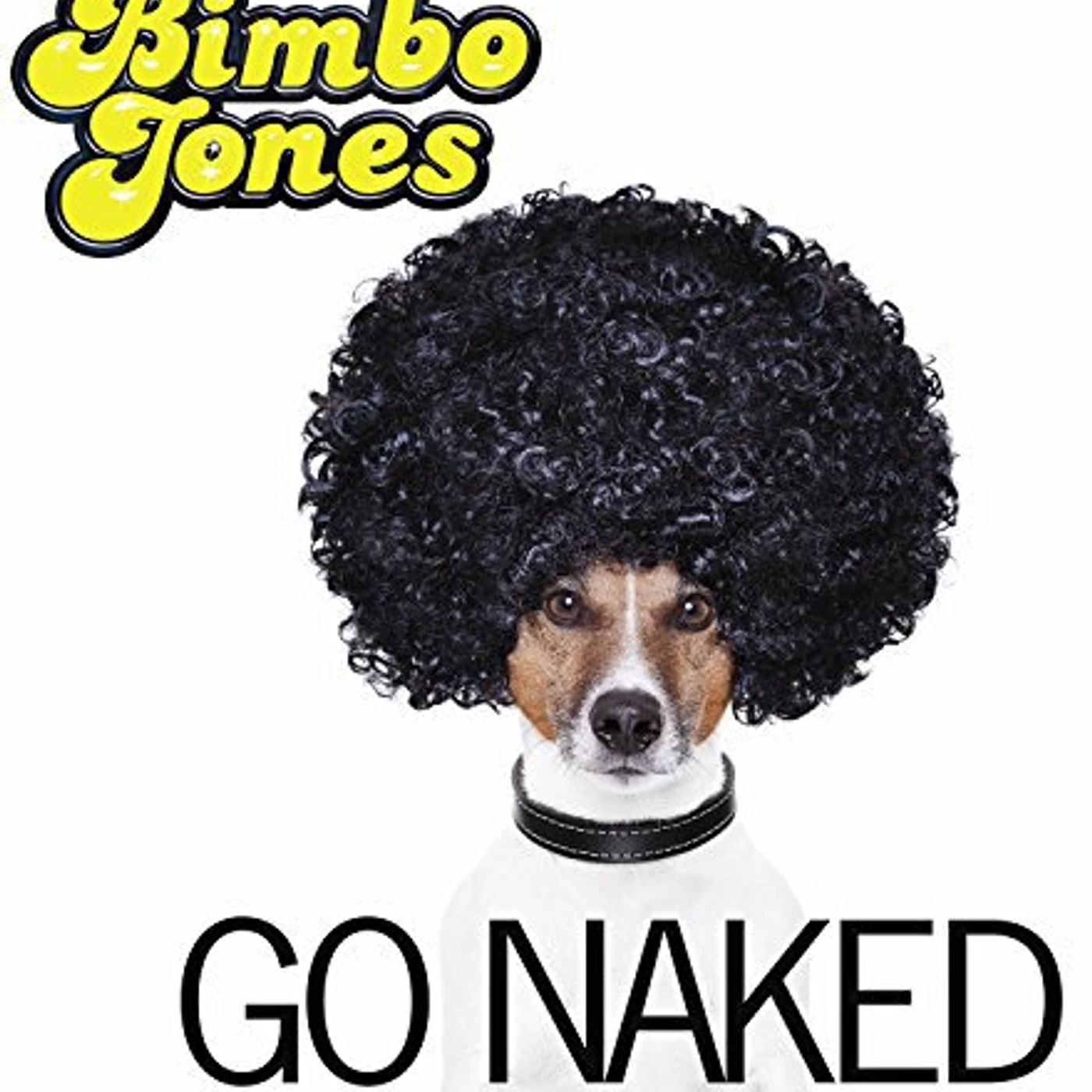 Bimbo Jones GO NAKED CD