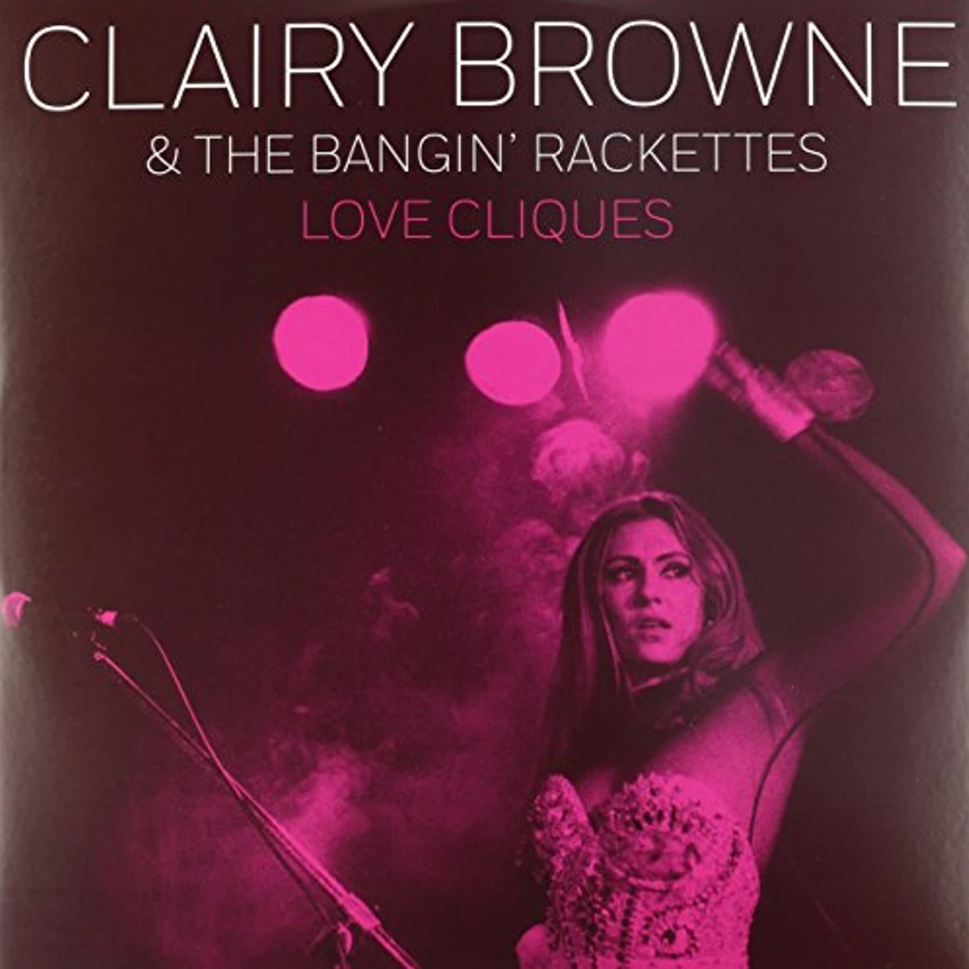Clairy Browne & The Bangin' Rackettes Love Cliques Vinyl Record