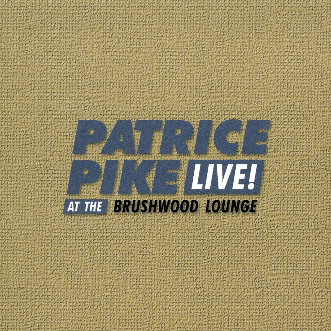 Patrice Pike LIVE AT THE BRUSHWOOD LOUNGE CD