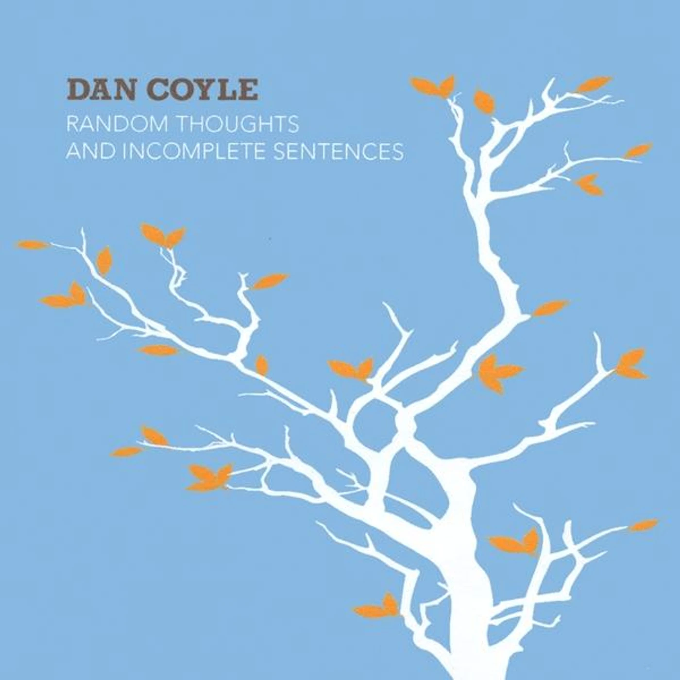 Dan Coyle RANDOM THOUGHTS & INCOMPLETE SENTENCES CD