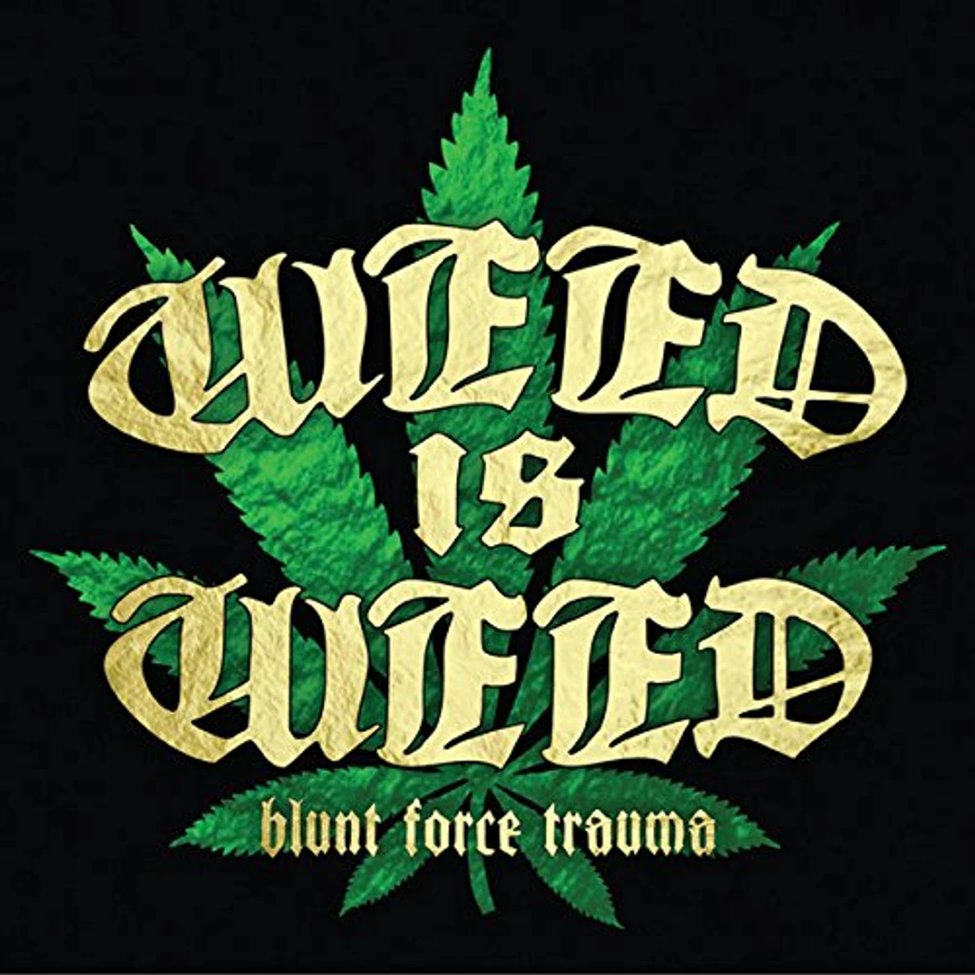 Weed Is Weed BLUNT FORCE TRAUMA CD