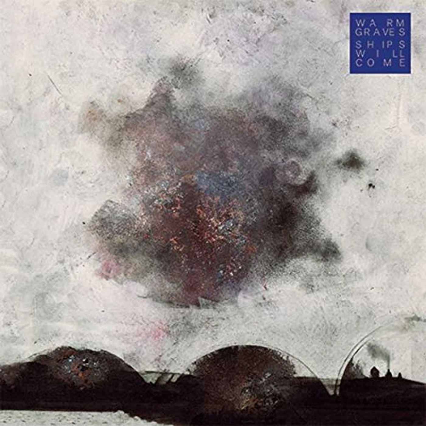 Warm Graves SHIPS WILL COME CD