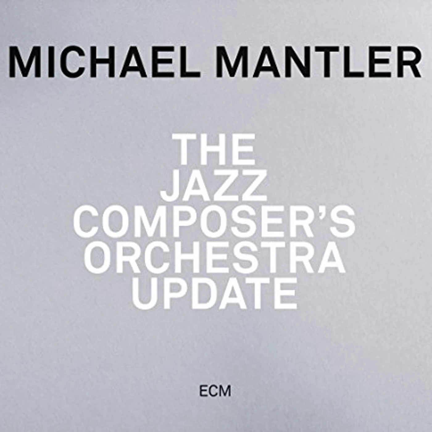 Michael Mantler JAZZ COMPOSER'S ORCHESTRA UPDATE CD