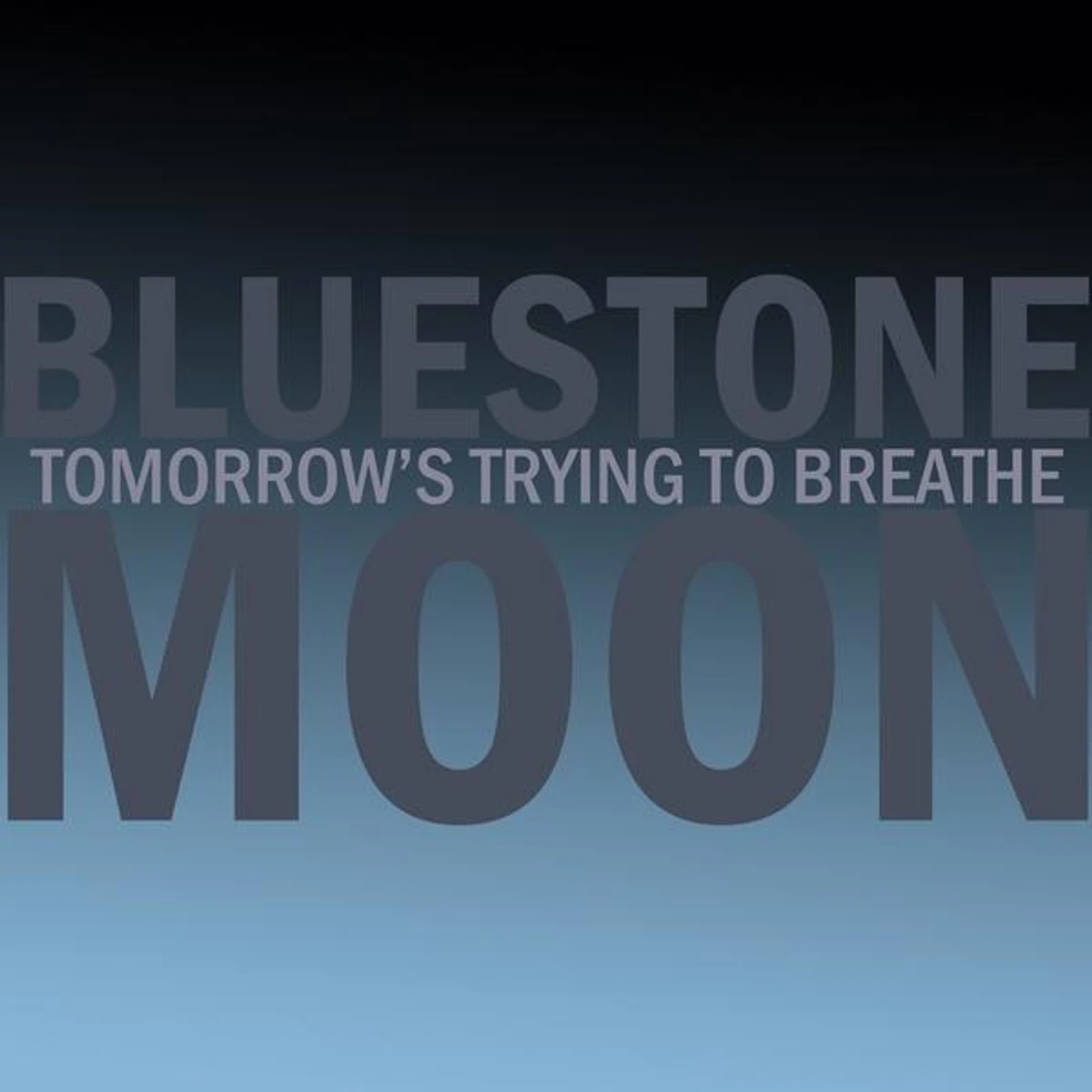 Bluestone Moon TOMORROW'S TRYING TO BREATHE CD