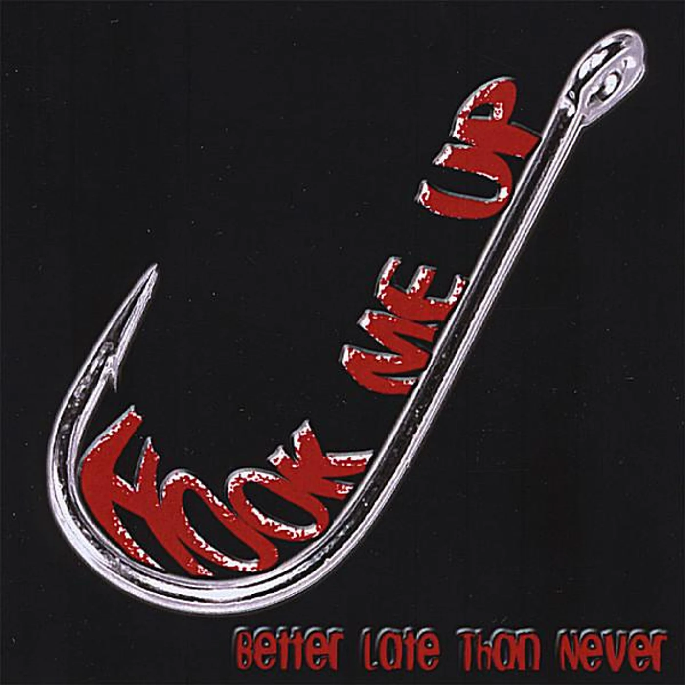 Hook Me Up BETTER LATE THAN NEVER CD