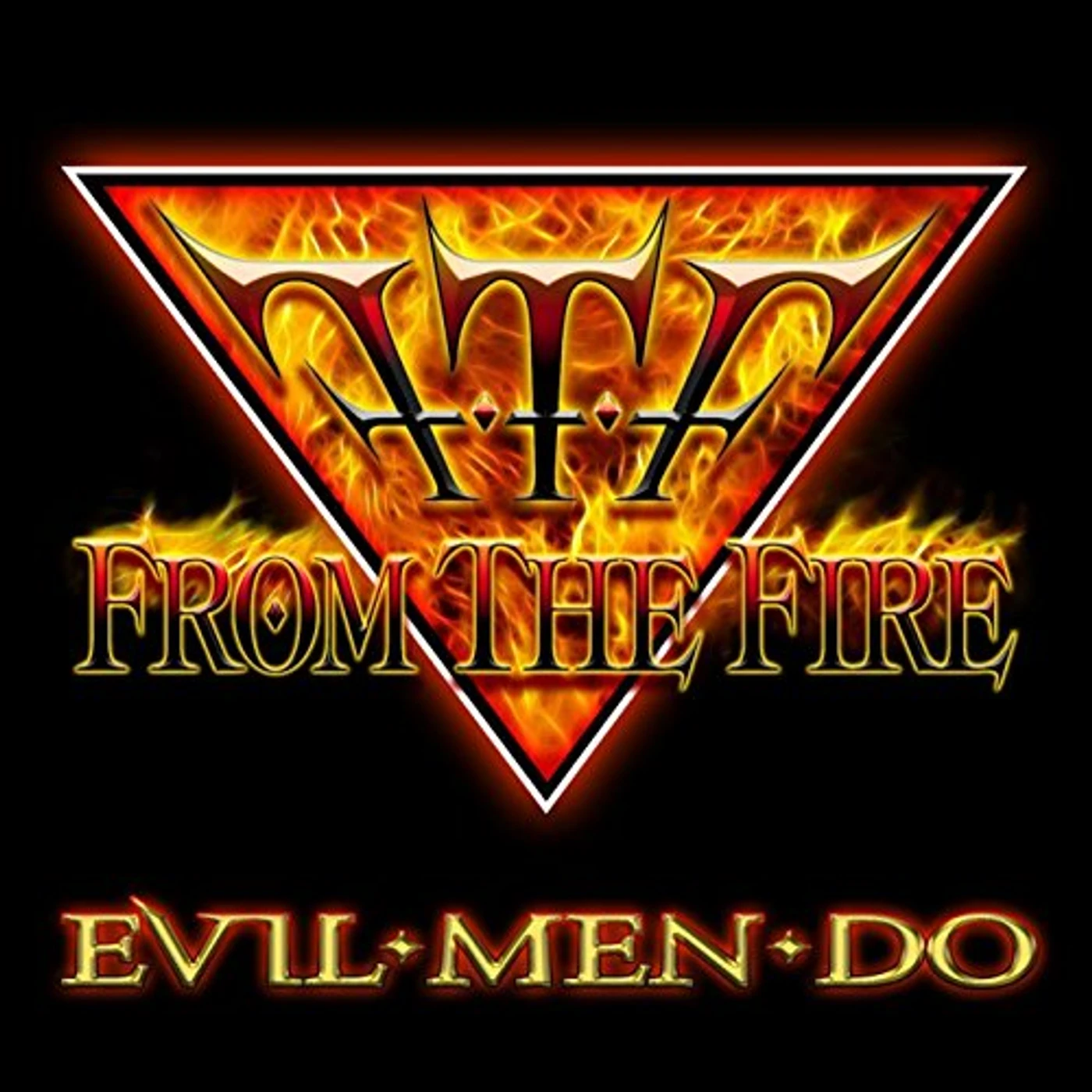 From the Fire EVIL MEN DO CD