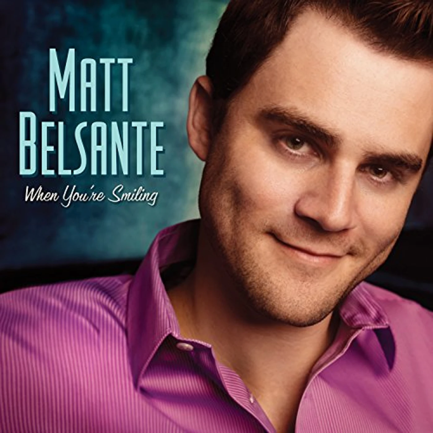 Matt Belsante WHEN YOU'RE SMILING CD