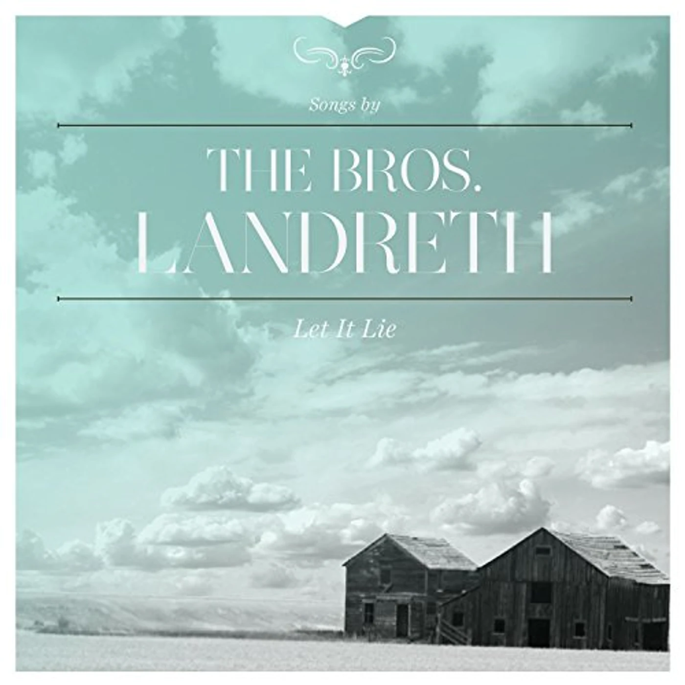 The Bros. Landreth LET IT LIE CD