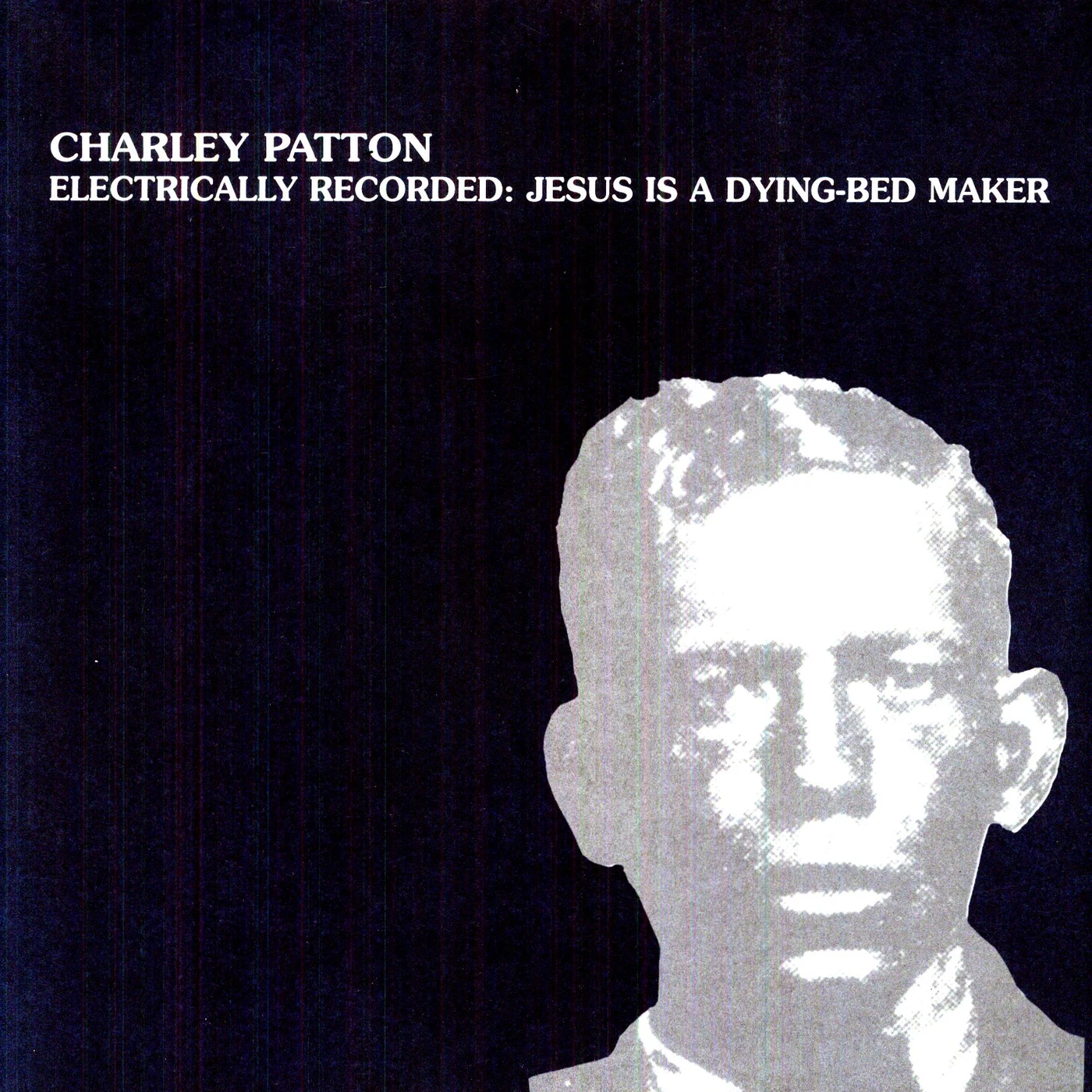 Charley Patton ELECTRICALLY RECORDED-JESUS IS A DYING-BED MAKER Vinyl Record