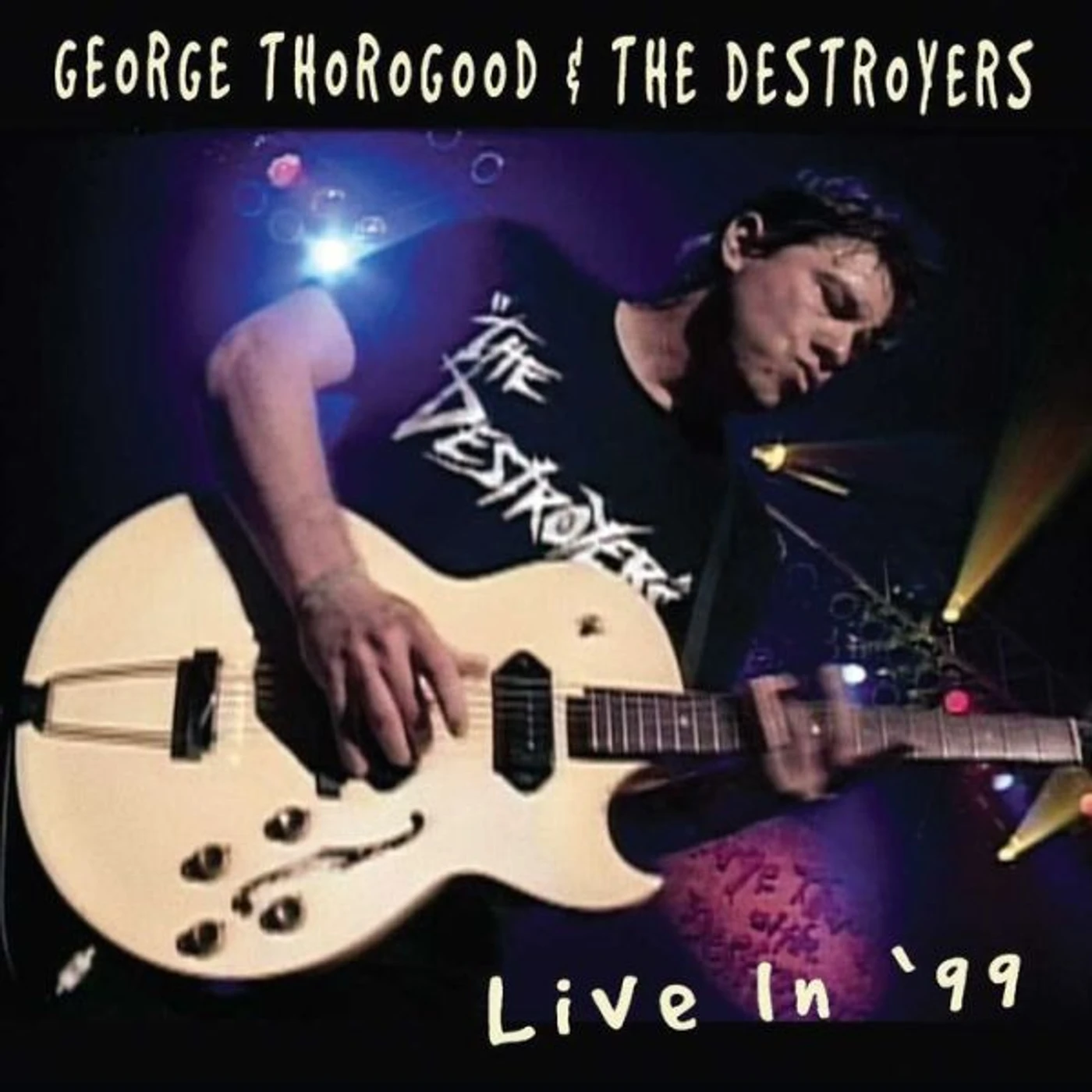 George Thorogood & The Destroyers LIVE IN 99 CD