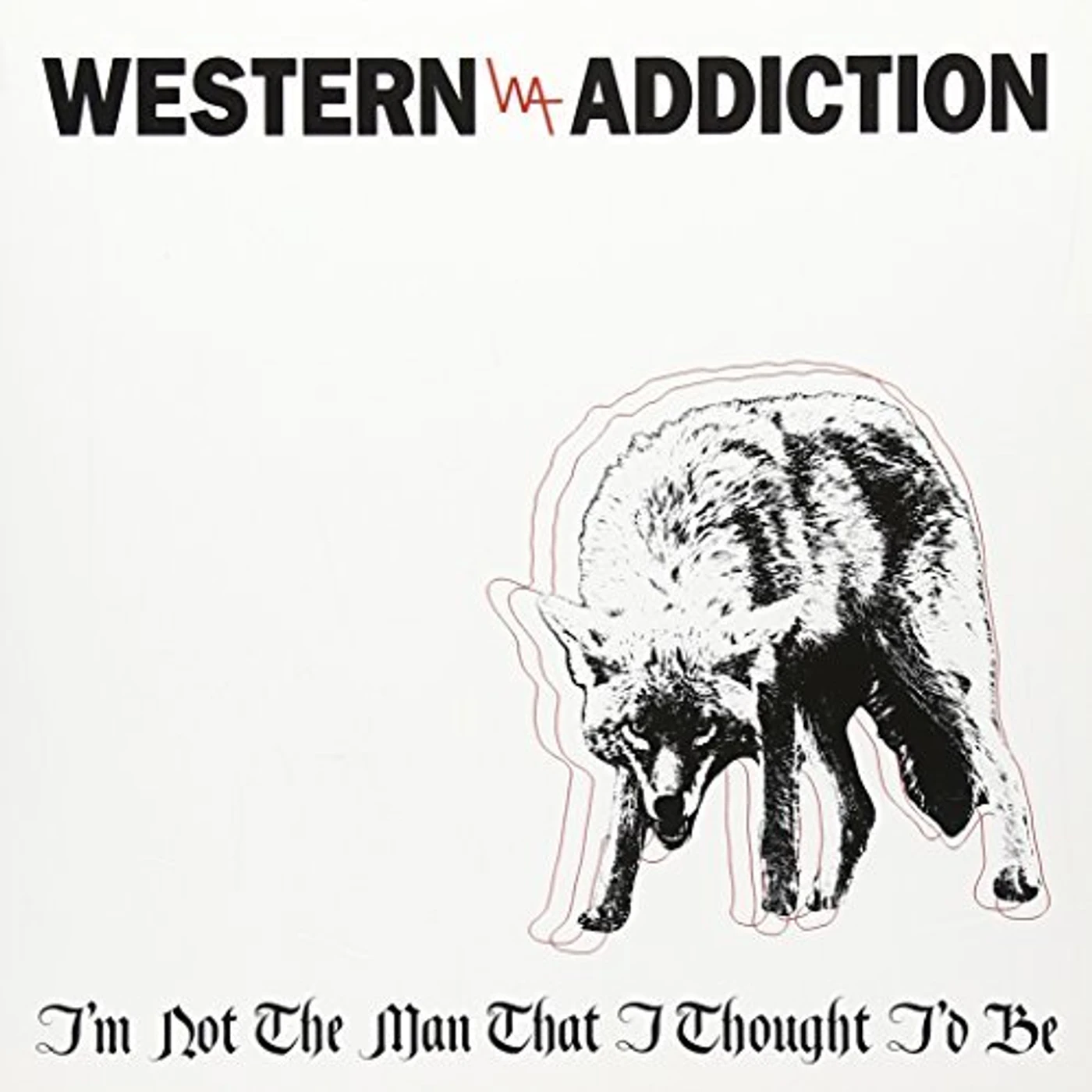 Western Addiction I'm Not the Man That I Thought I'd Be Vinyl Record