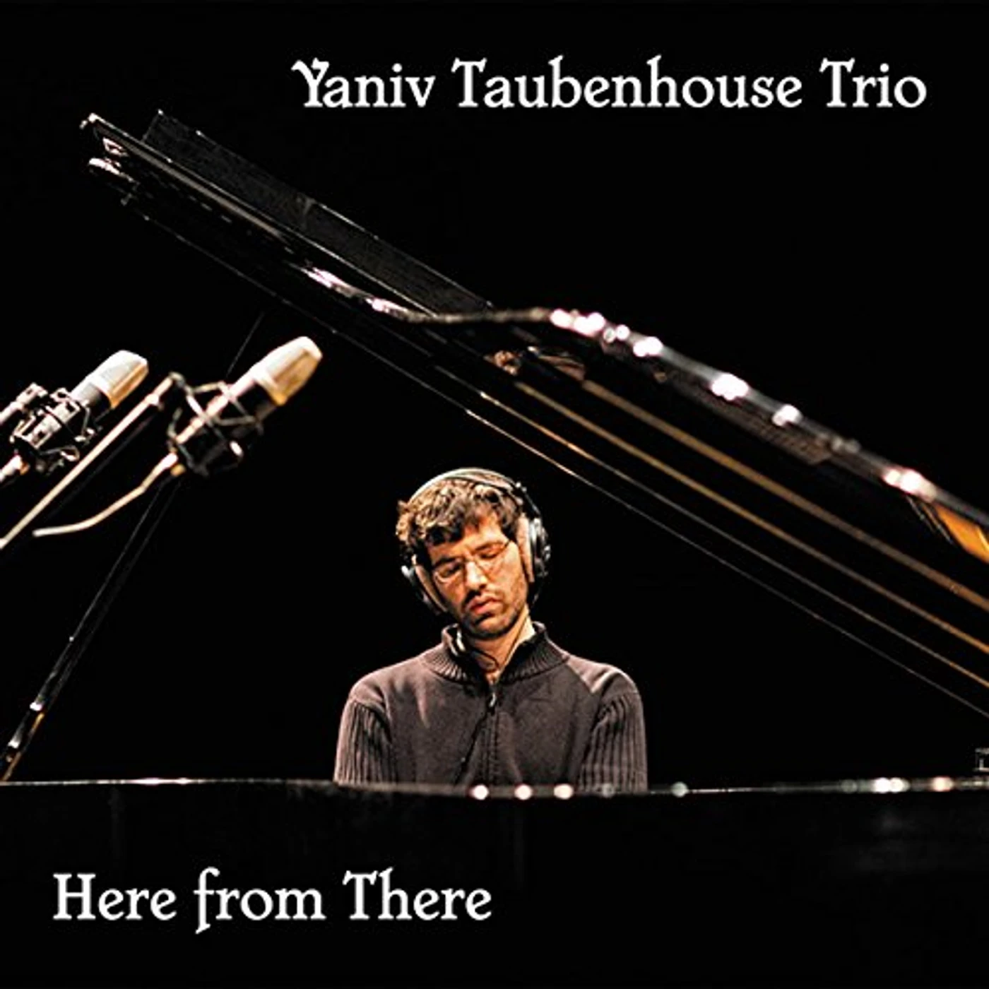 Yaniv Taubenhouse HERE FROM THERE CD