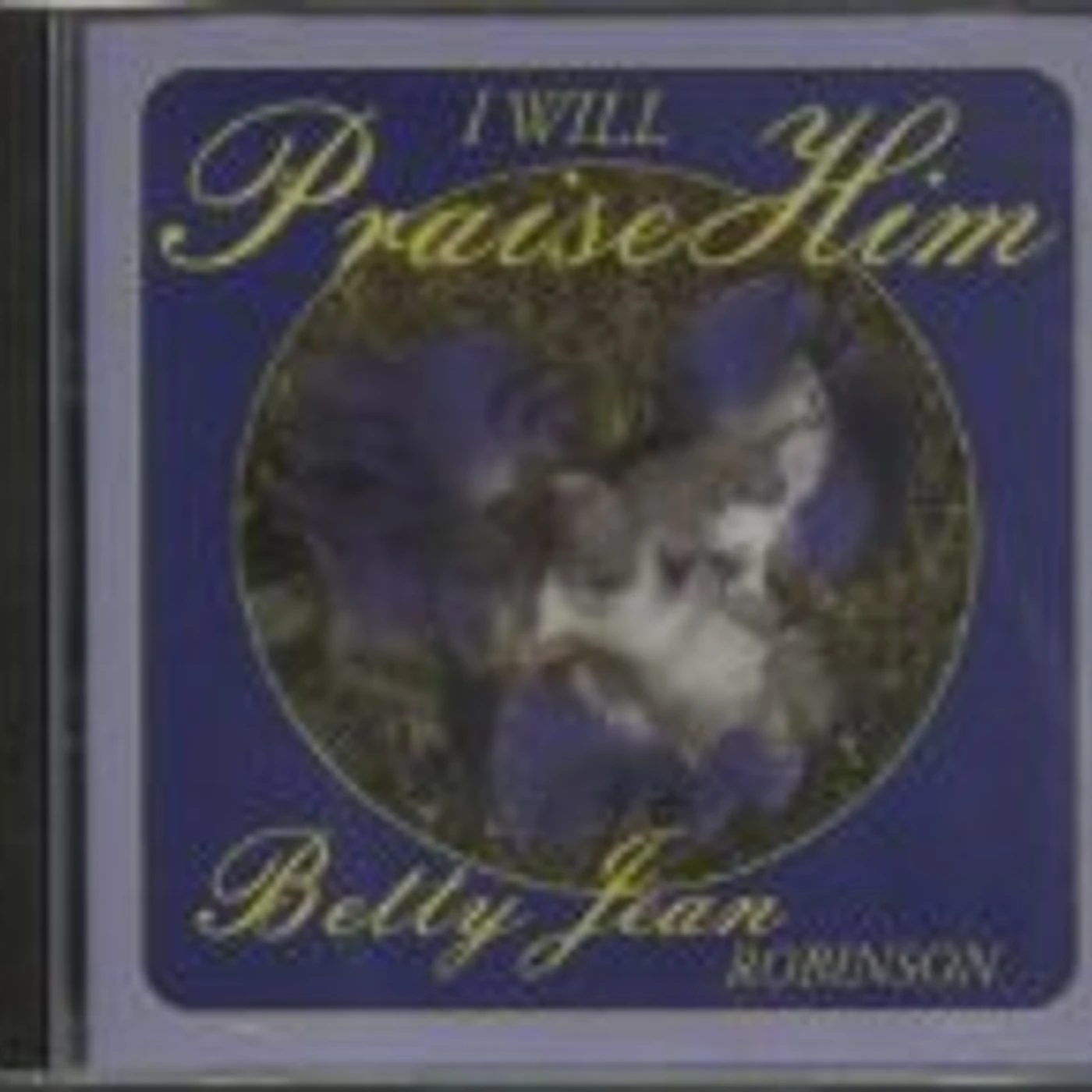 Betty Jean Robinson I WILL PRAISE HIM CD