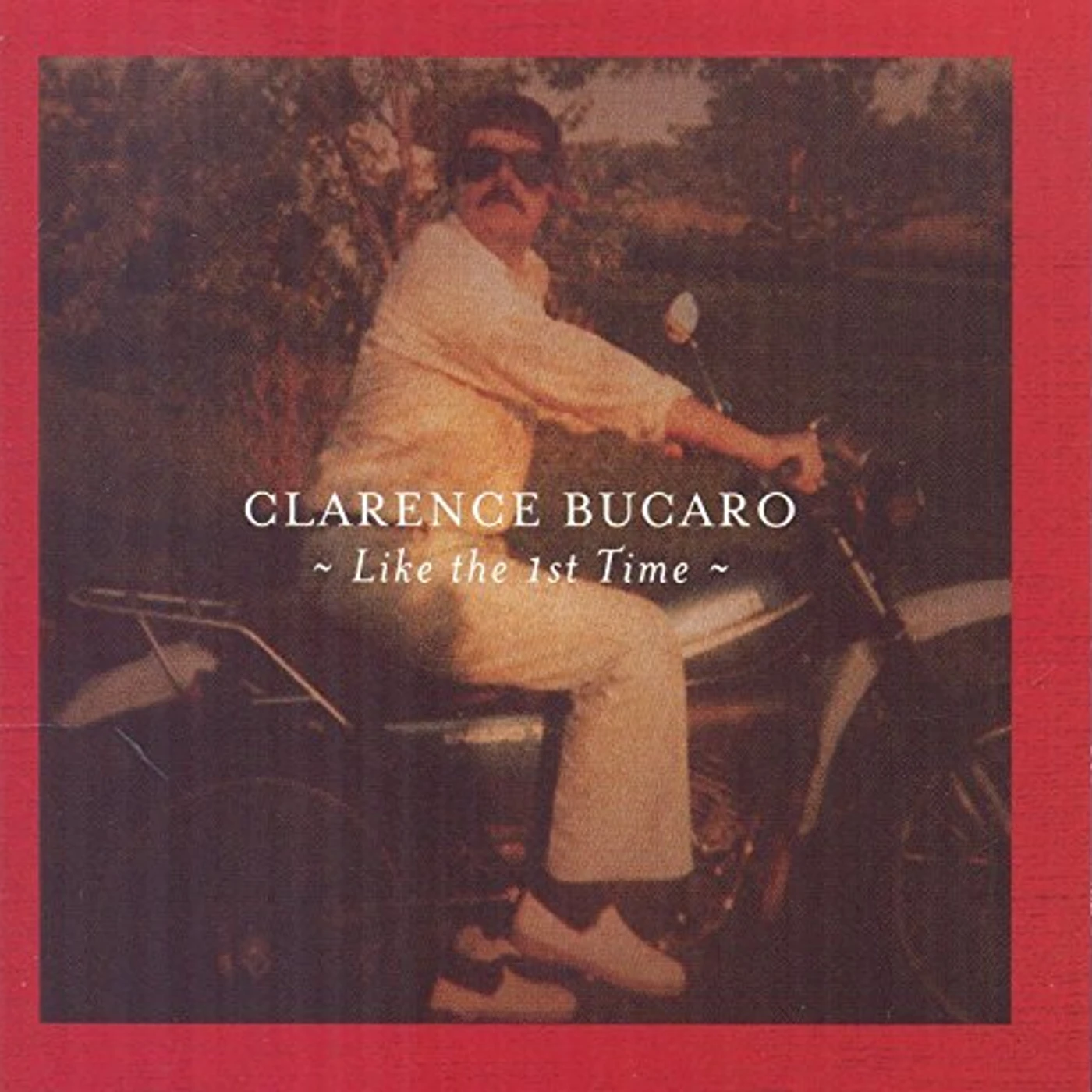 Clarence Bucaro LIKE THE FIRST TIME CD