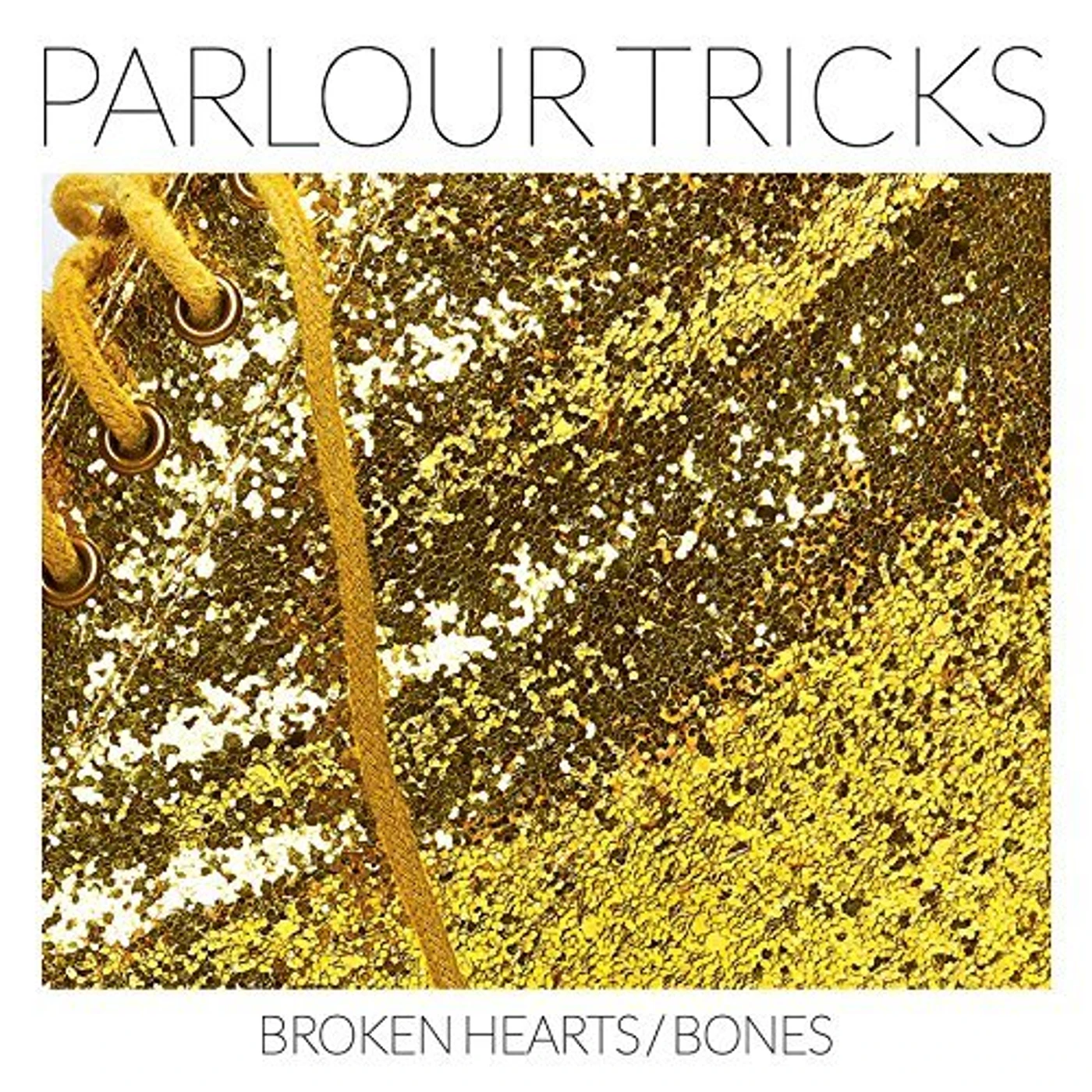Parlour Tricks Broken Hearts / Bones Vinyl Record
