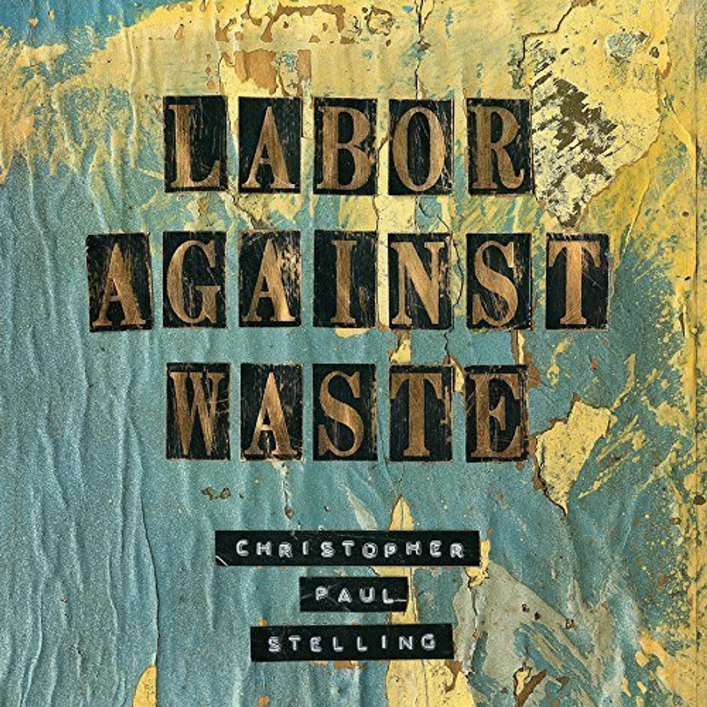 Christopher Paul Stelling LABOR AGAINST WASTE CD