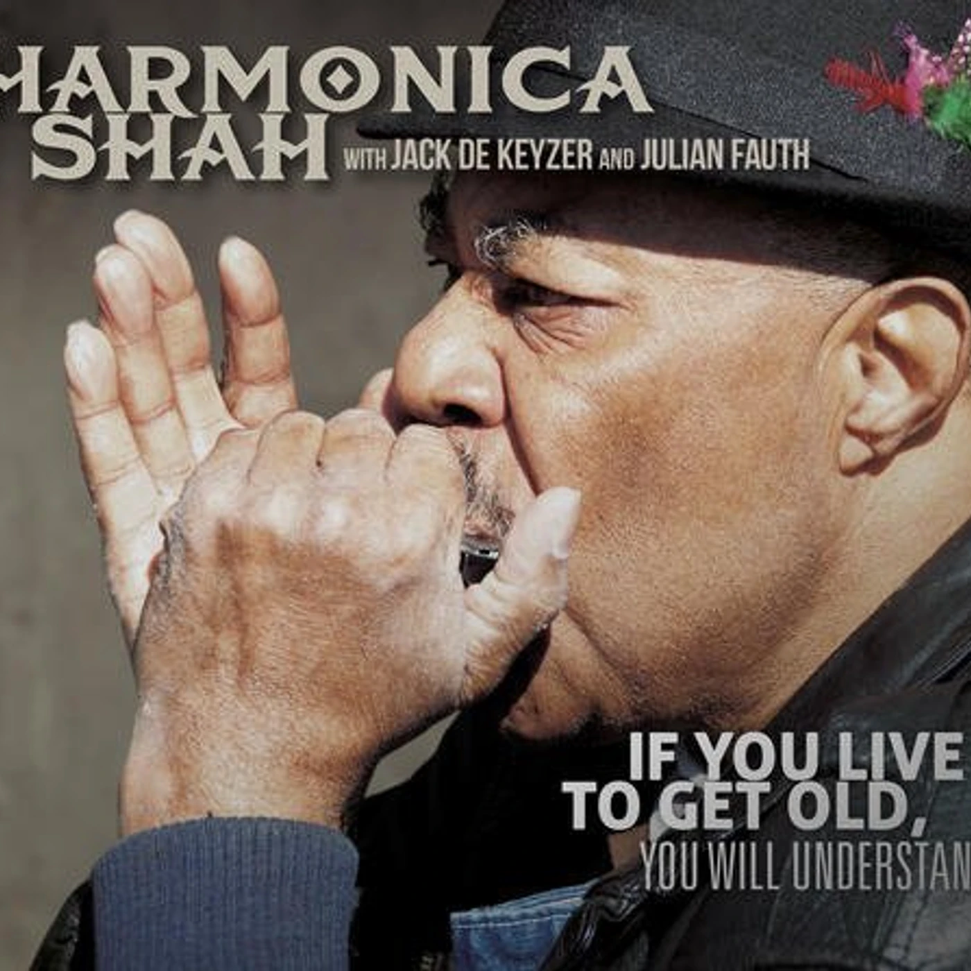 Harmonica Shah IF YOU LIVE TO GET OLD YOU WILL UNDERSTAND CD