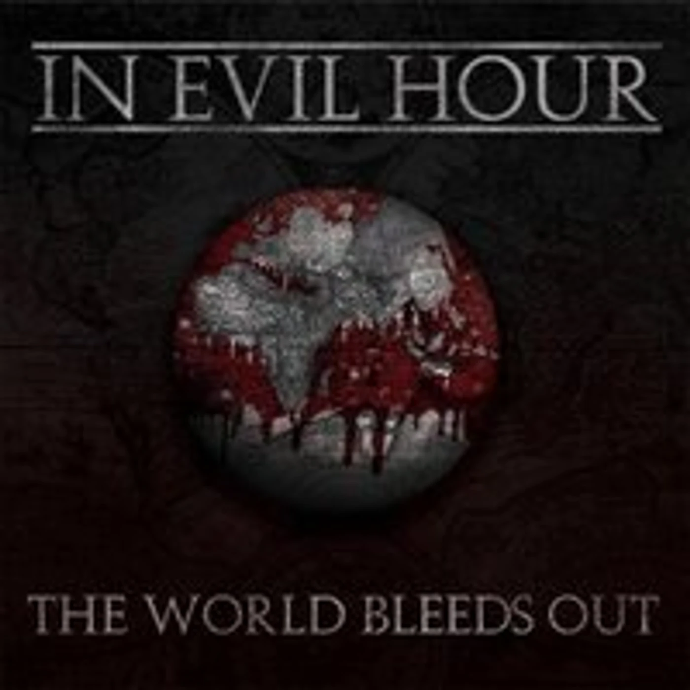 In Evil Hour WORLD BLEEDS OUT CD