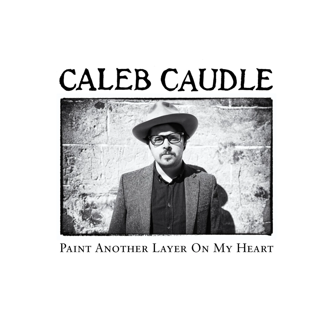 Caleb Caudle PAINT ANOTHER LAYER ON MY HEART CD