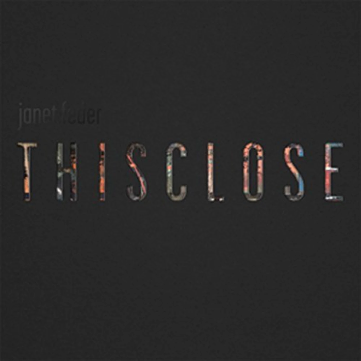 Janet Feder THISCLOSE Super Audio CD