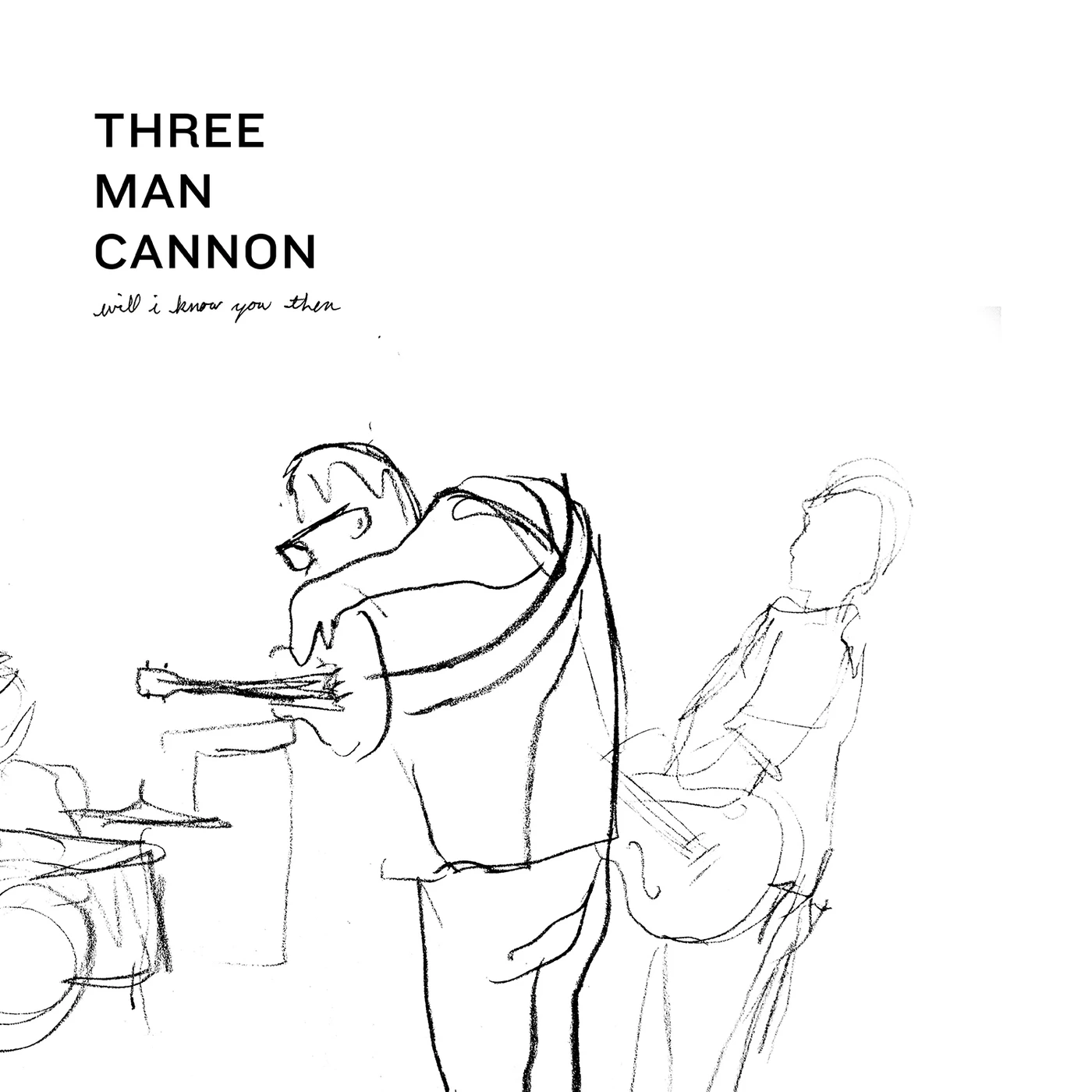 Three Man Cannon Will I Know You Then Vinyl Record