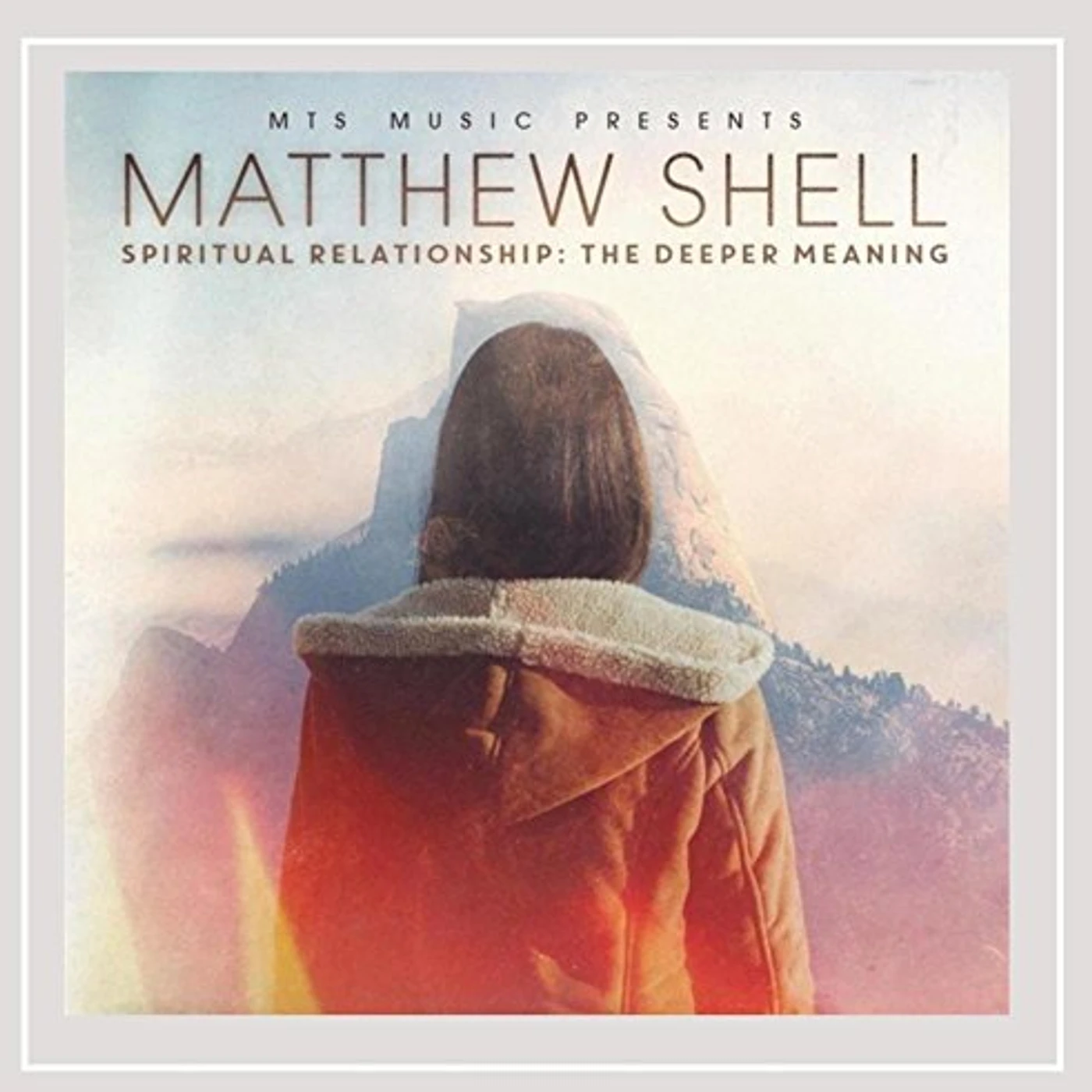 Matthew Shell SPIRITUAL RELATIONSHIP: THE DEEPER MEANING CD