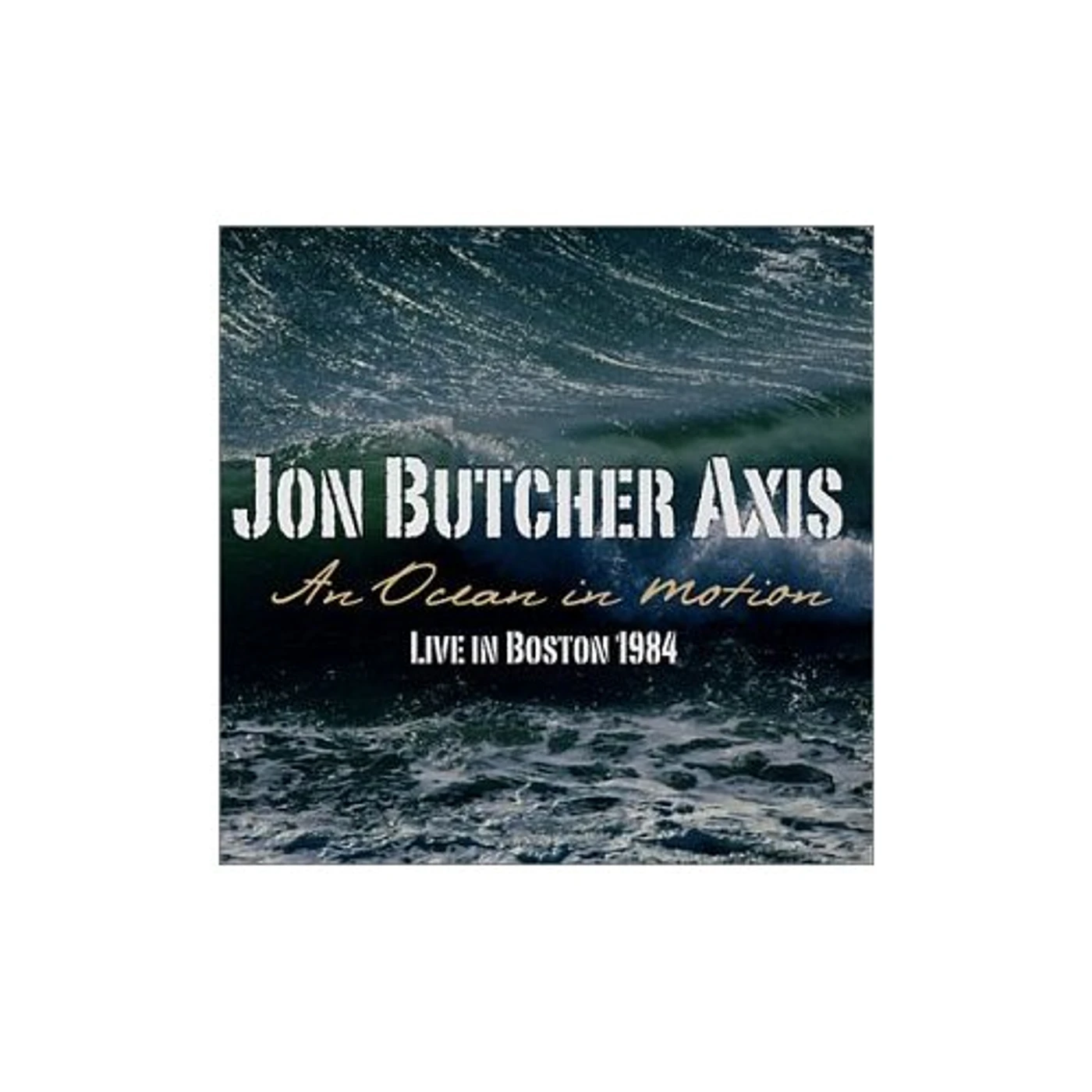 Jon Butcher Axis AN OCEAN IN MOTION: LIVE BOSTON 1984 CD