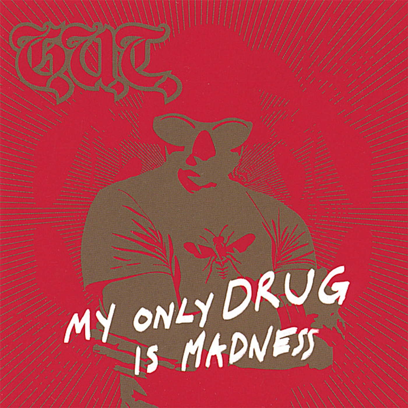 G.U.T. MY ONLY DRUG IS MADNESS CD